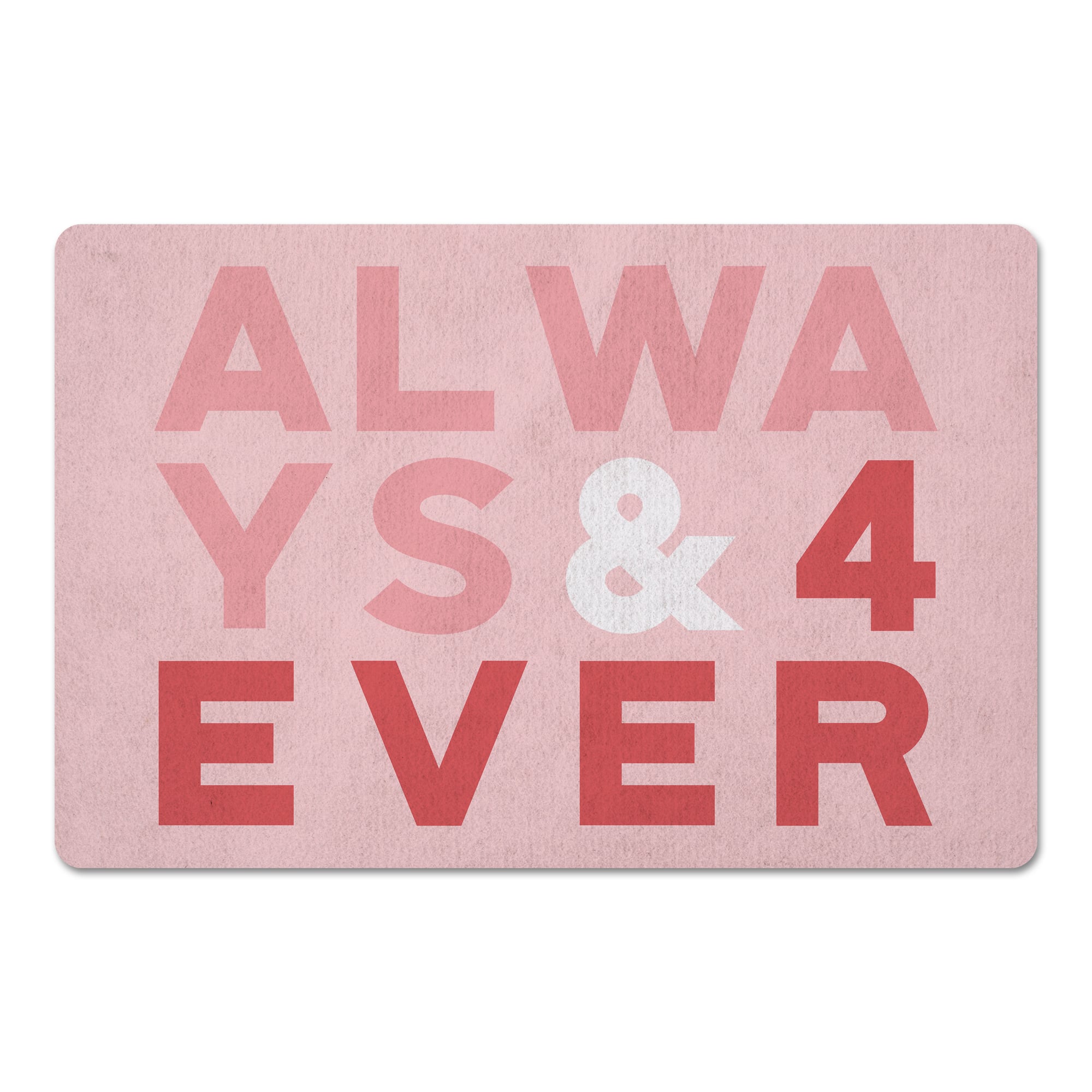 Always and 4Ever Floor Mat
