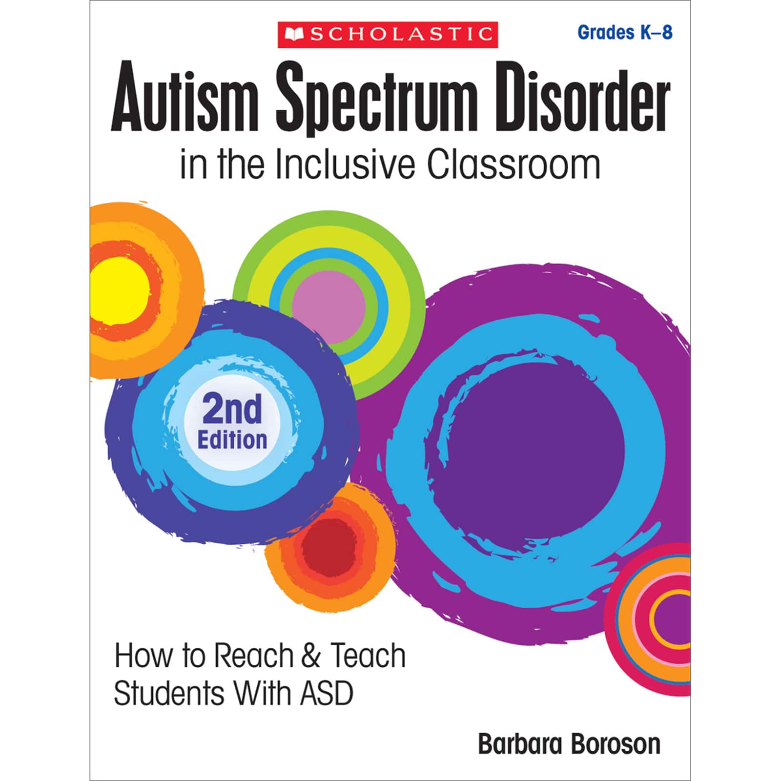 Scholastic&#xAE; Autism Spectrum Disorder in the Inclusive Classroom, 2nd Edition
