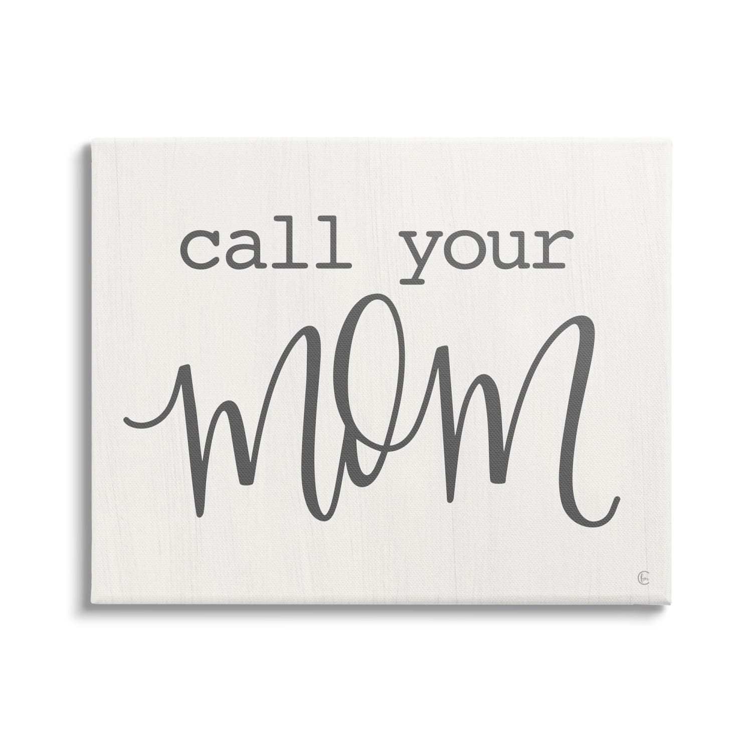 Stupell Industries Call Your Mom Encouraging Casual Typography Phrase Canvas Wall Art