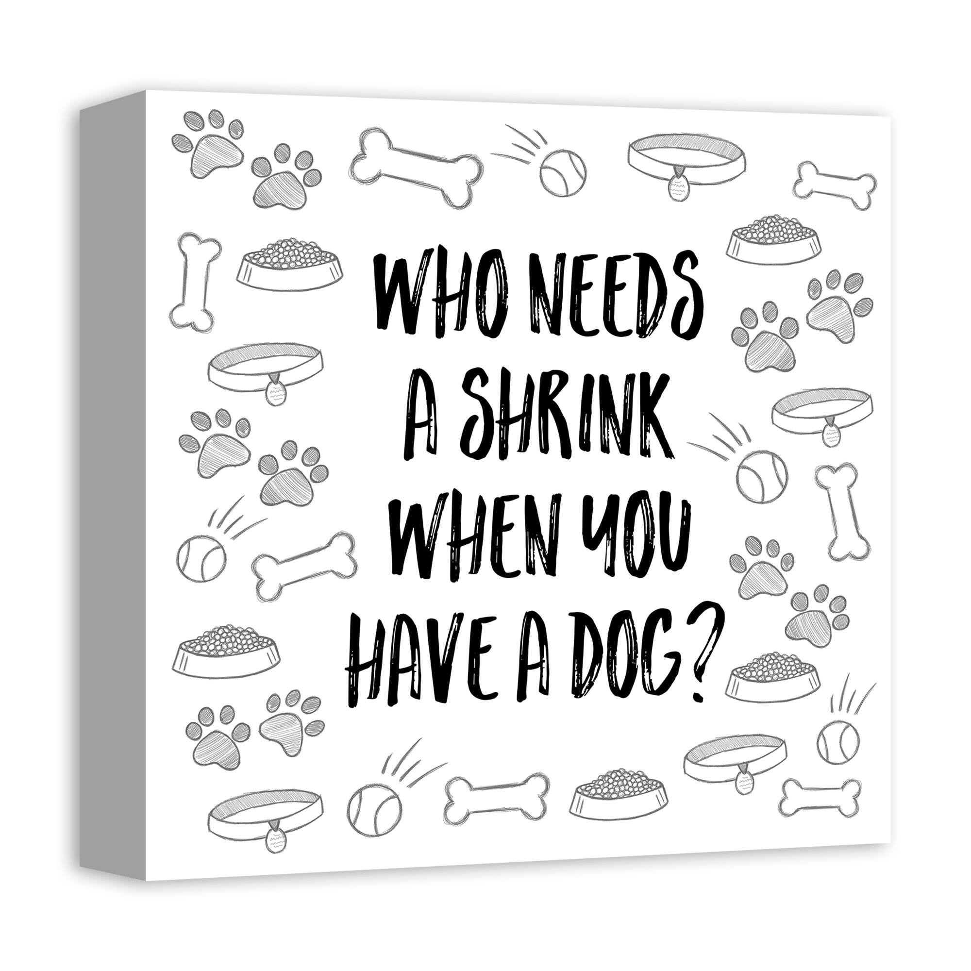 Who Needs a Shrink Dog Canvas Wall Art