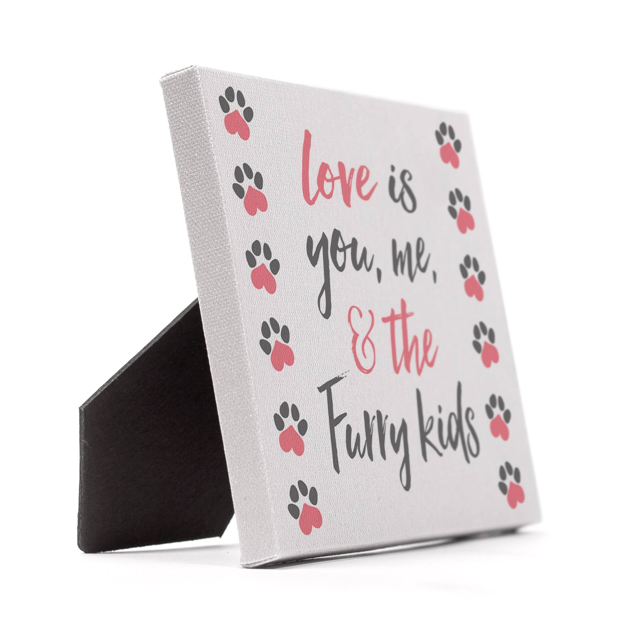 Love is You, Me and the Furry Kids Tabletop Canvas