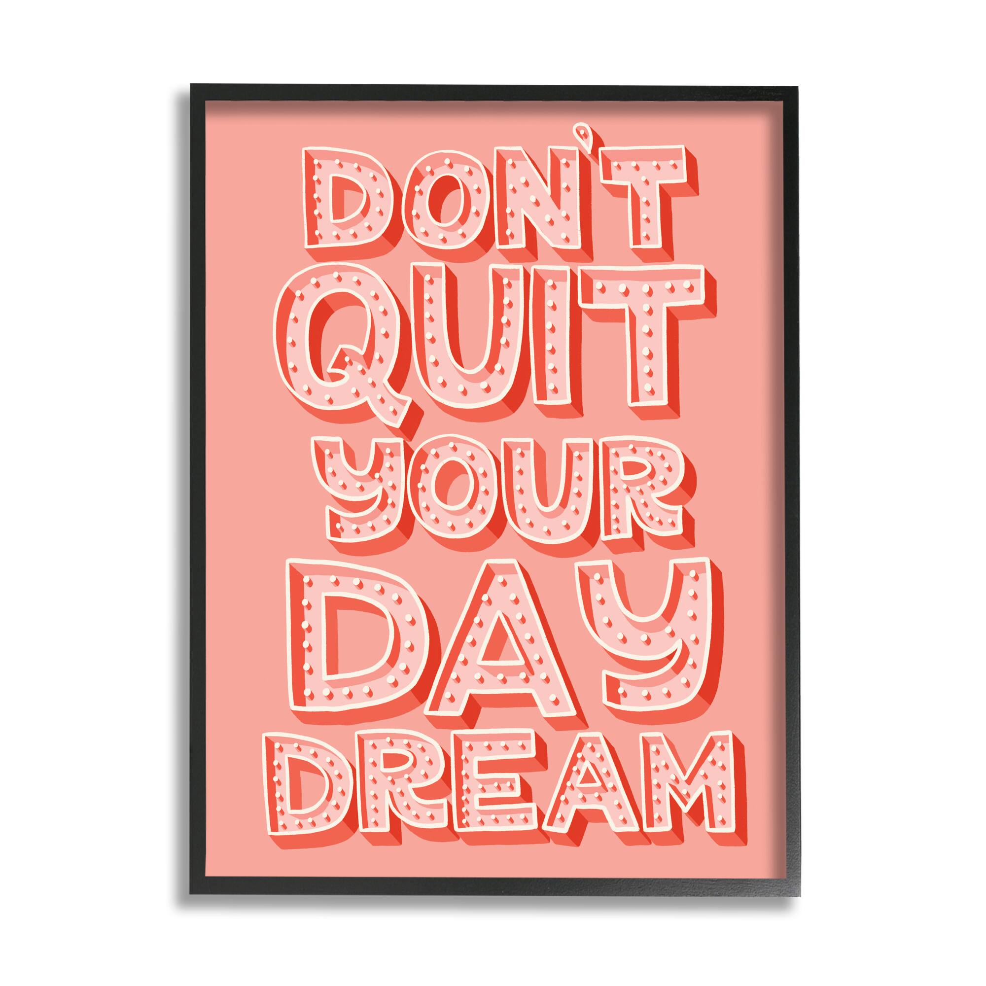 Stupell Industries Don't Quit Your Day Dream Bold Pink Typography in Black Frame Wall Art