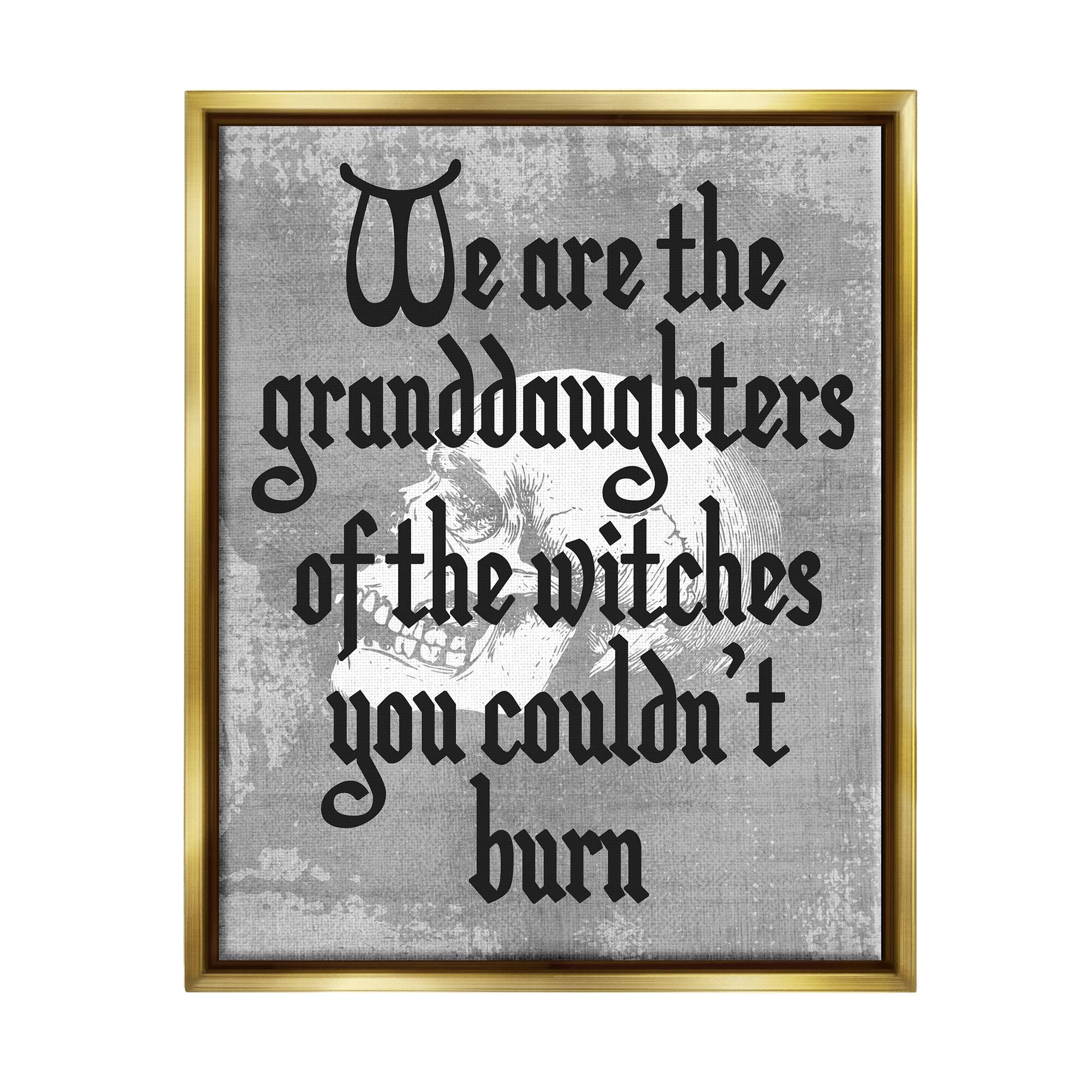 Stupell Industries Witches You Couldn't Burn Phrase Framed Floater