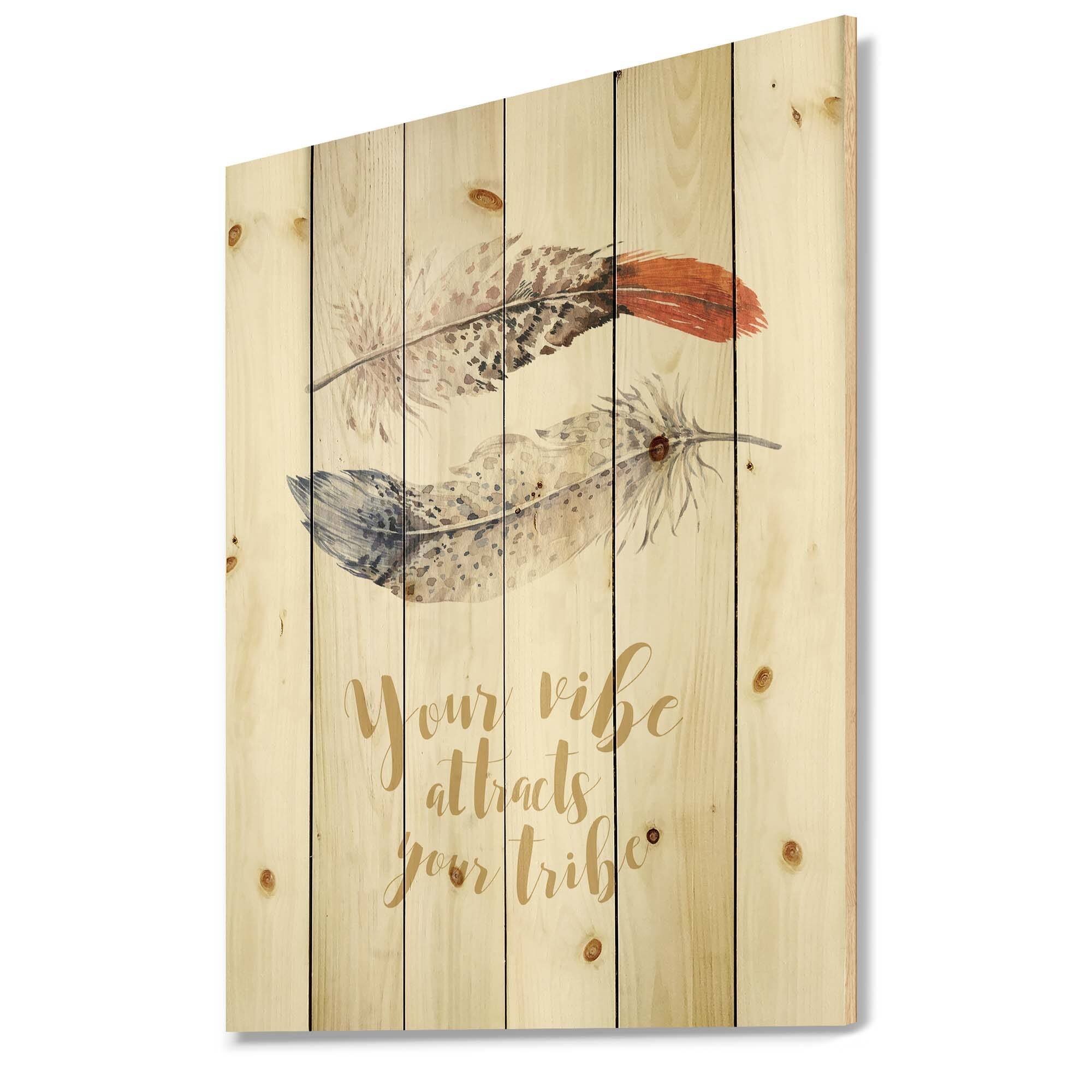 Designart - Two Feathers Your VIbe Attracts Your Tribe - Bohemian &#x26; Eclectic Print on Natural Pine Wood