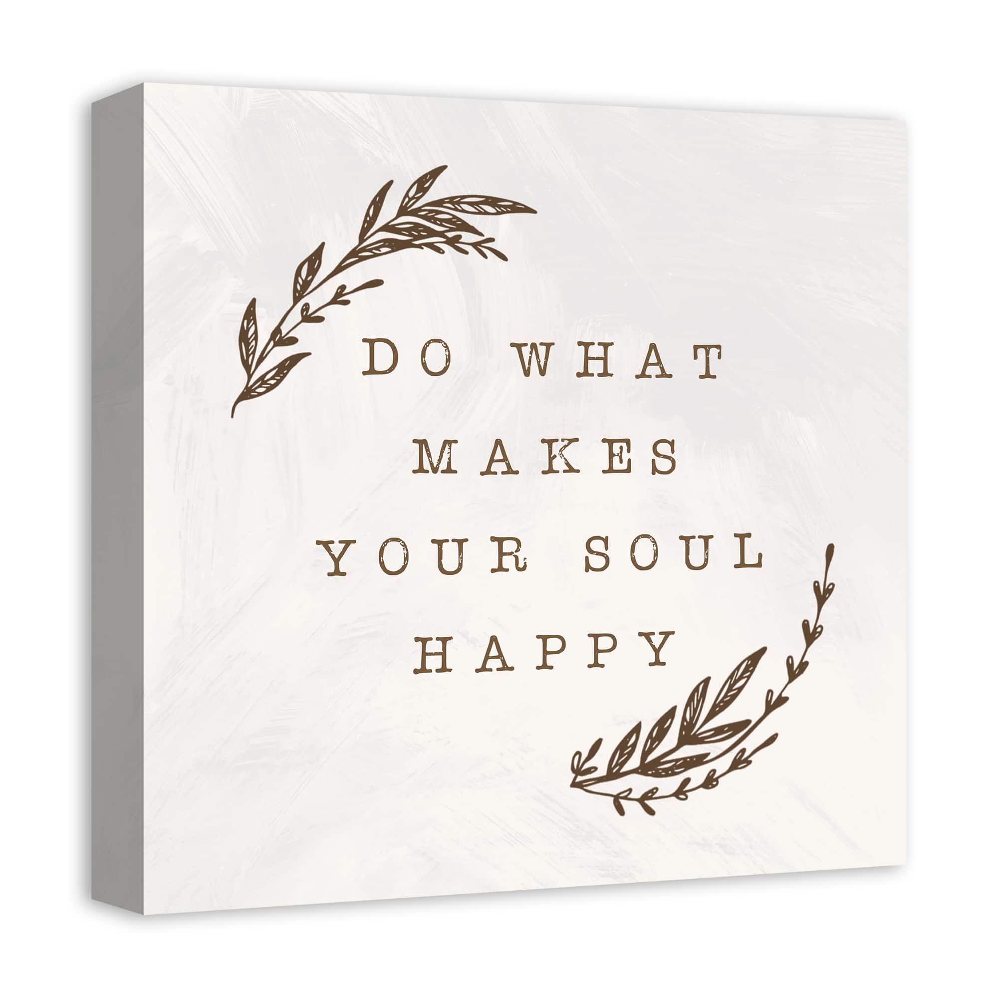 Do What Makes Your Soul Happy Brown 16" x 16" Canvas Wall Art
