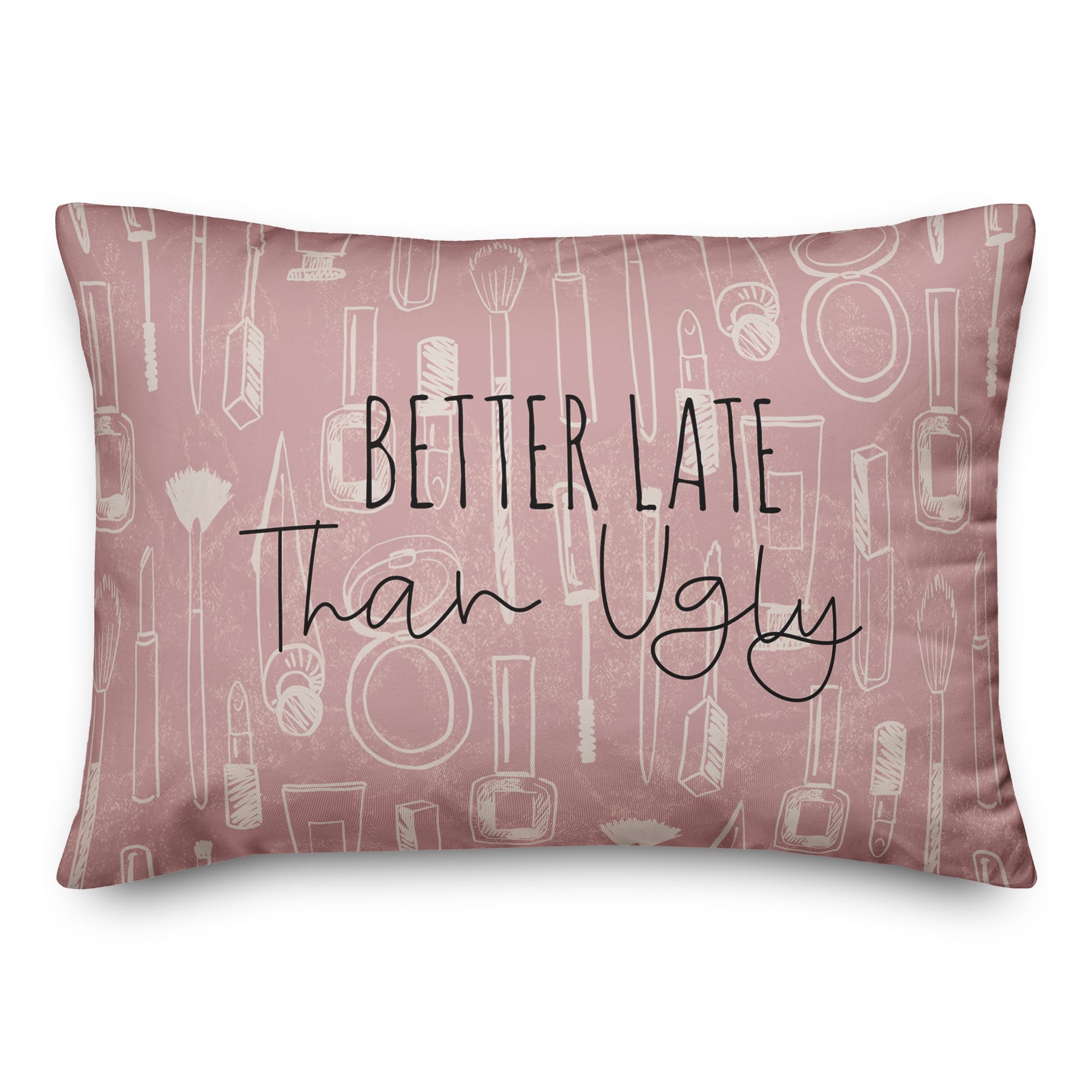 Better Late than Ugly 14" x 20" Throw Pillow