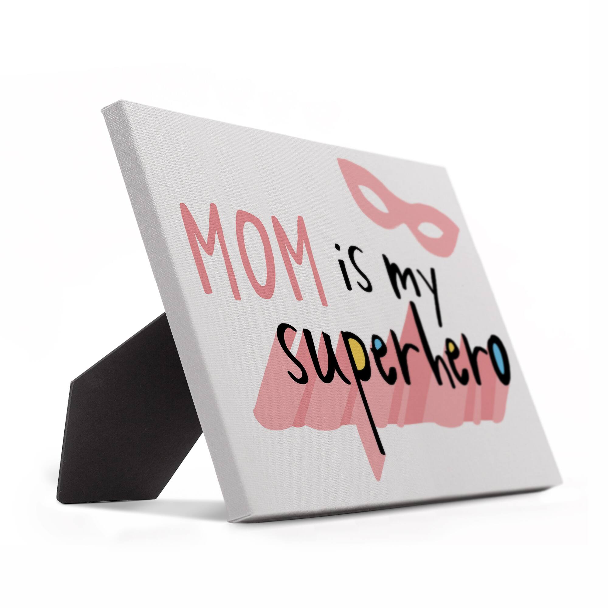 10" Mom Is My Superhero Tabletop Canvas