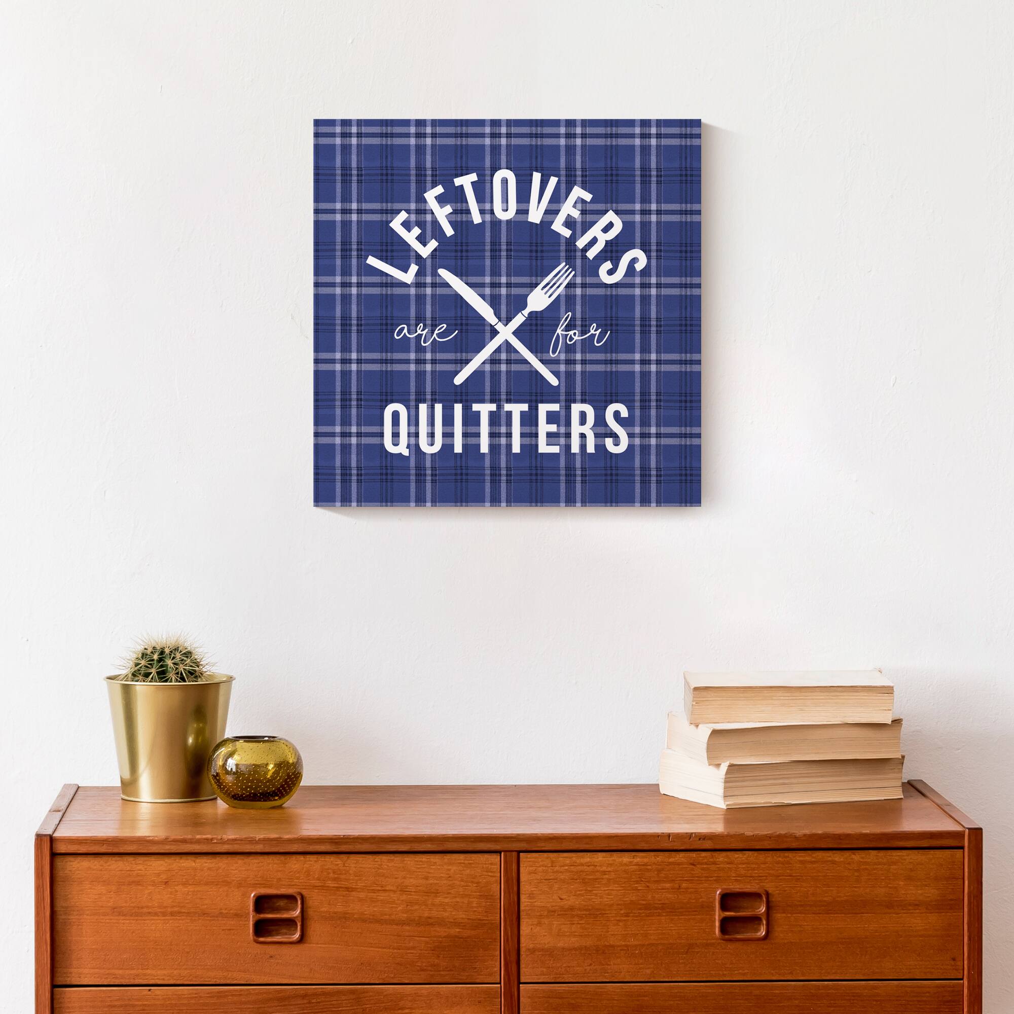 Leftovers Are For Quitters Canvas Wall Art