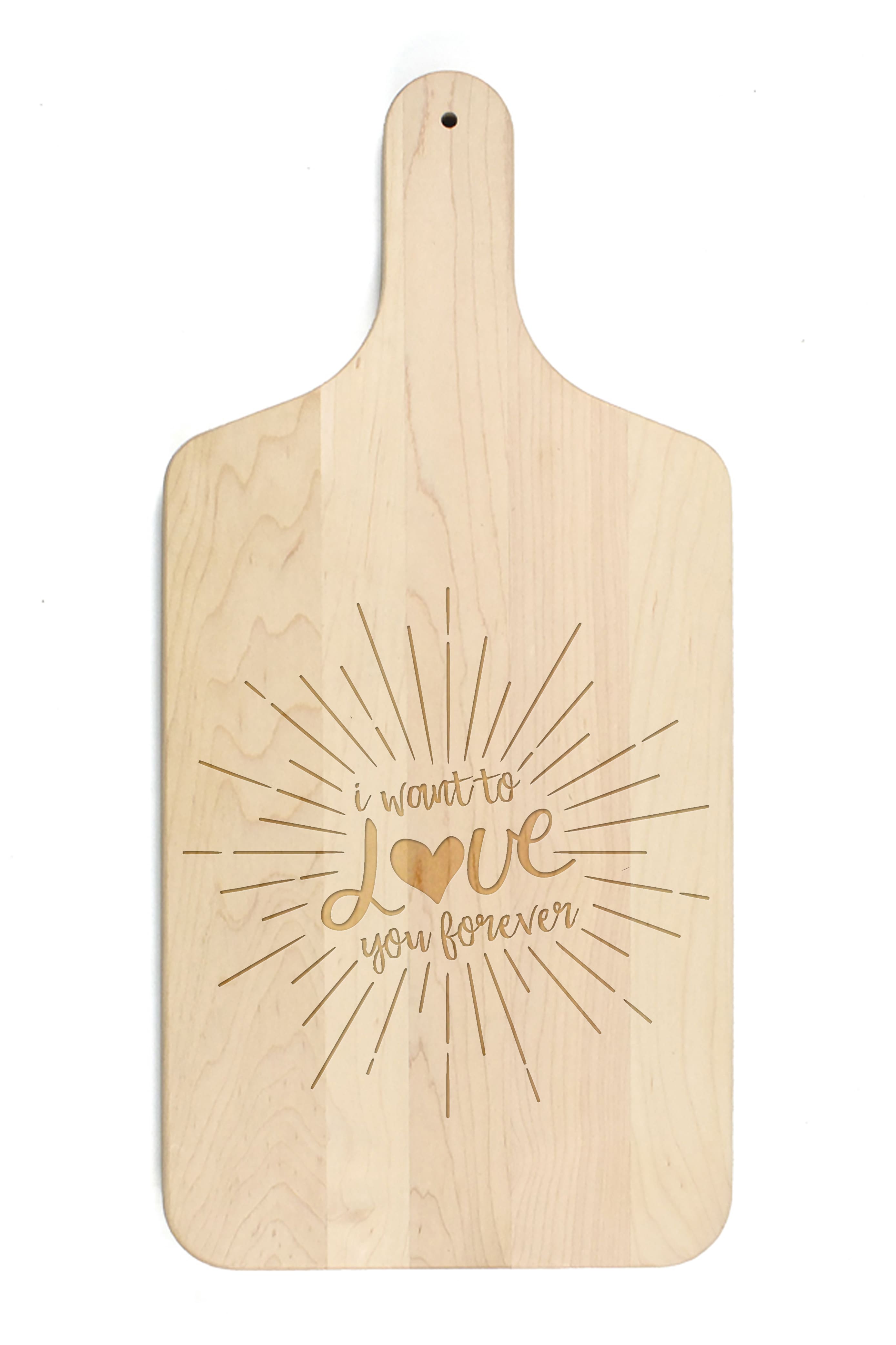 I Want to Love You Forever 8&#x22; x 17&#x22; Maple Paddle Cutting Board