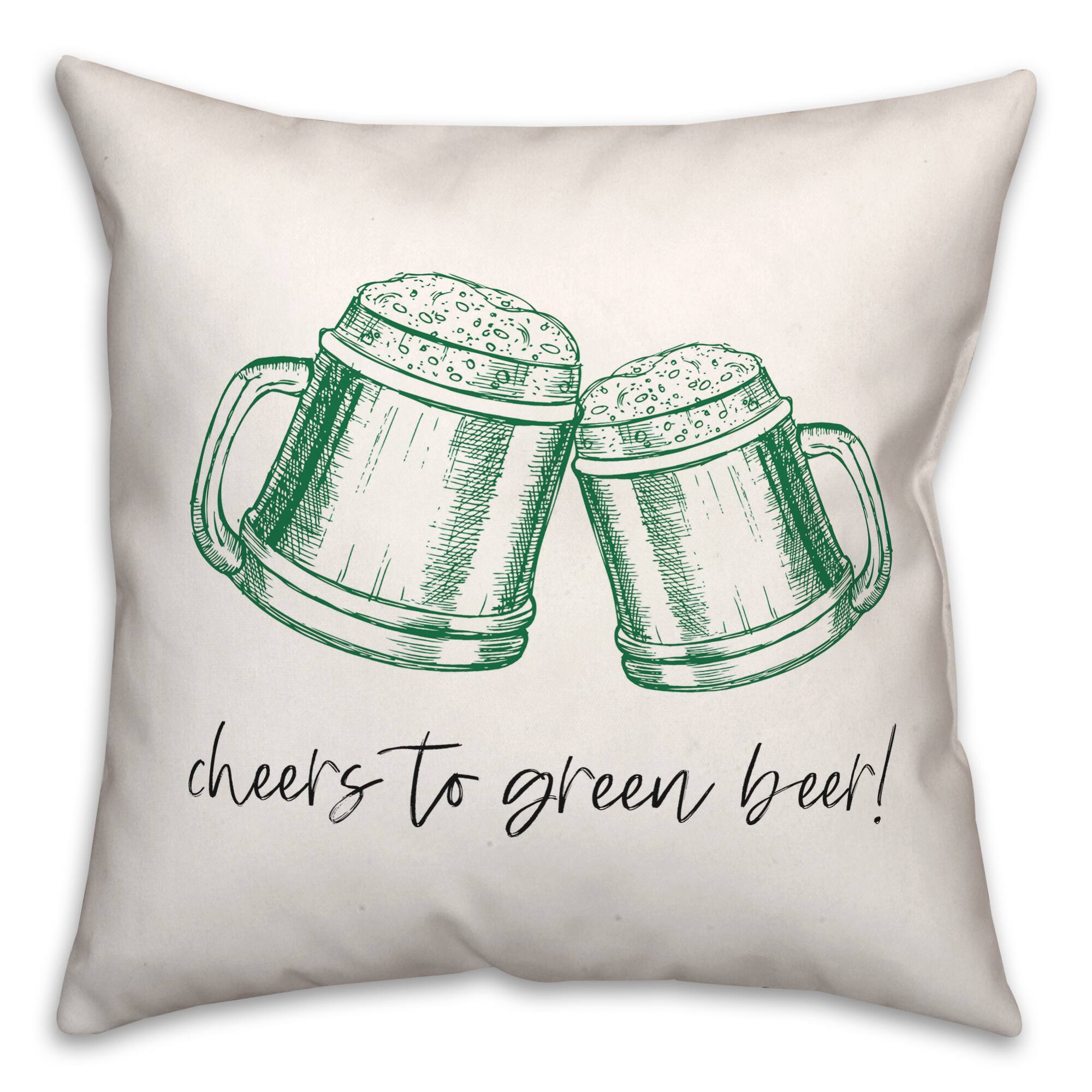 Cheers To Green Beer 18&#x22; x 18&#x22; Throw Pillow