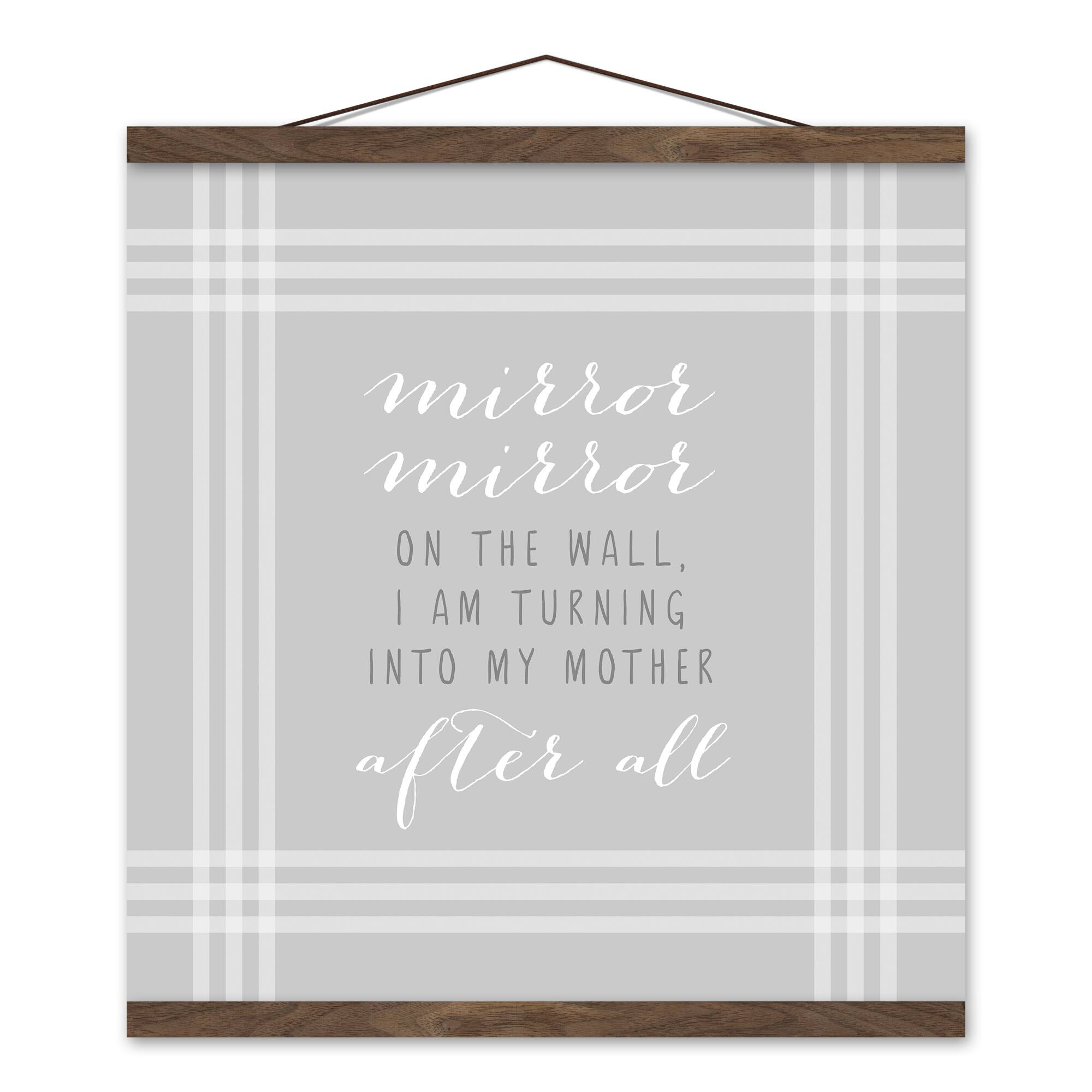 I'm Turning Into My Mother Teak Hanging Canvas