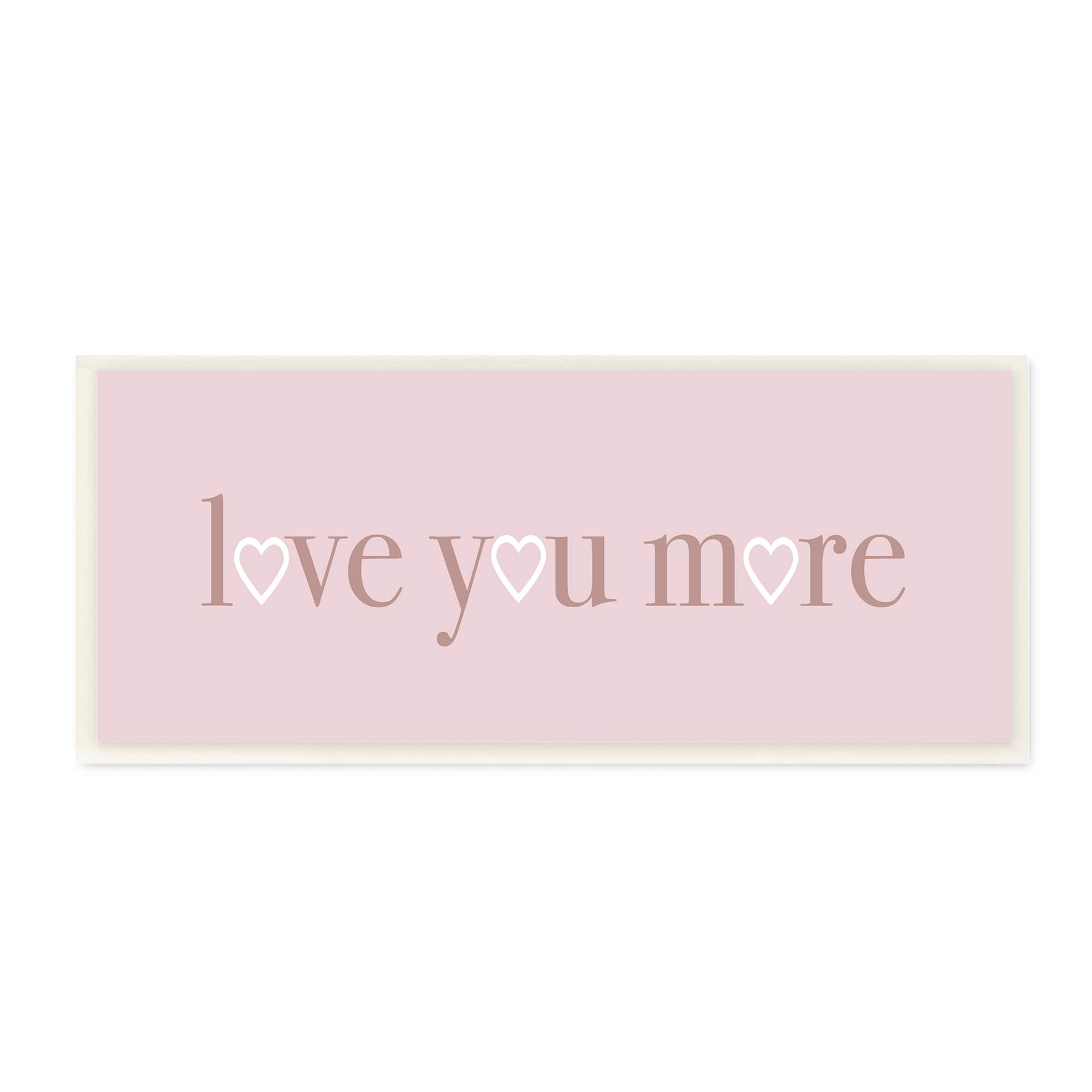 Stupell Industries Soft Pink Love You More Phrase Heart Shapes, 7" x 17"