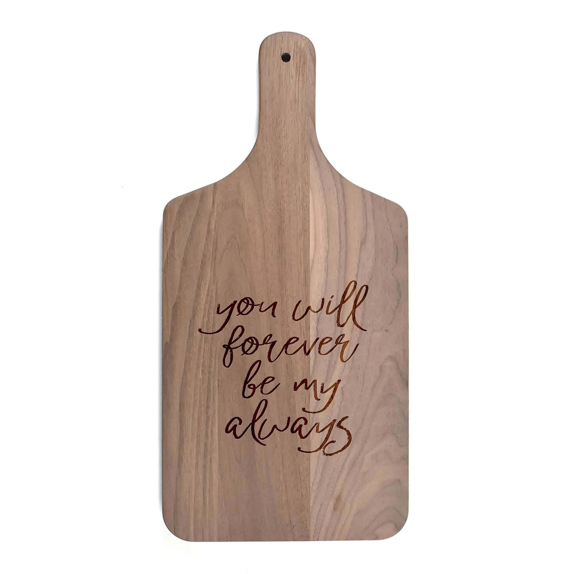 8&#x22; x 17&#x22; Forever be my Always Walnut Paddle Cutting Board