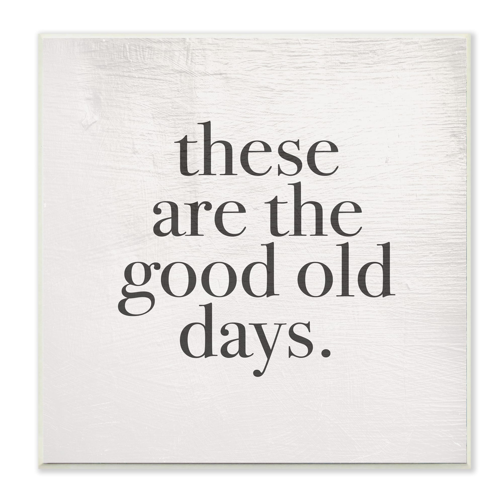 Stupell Industries These Are The Good Old Days Family Home Word Design, 12" x 12"