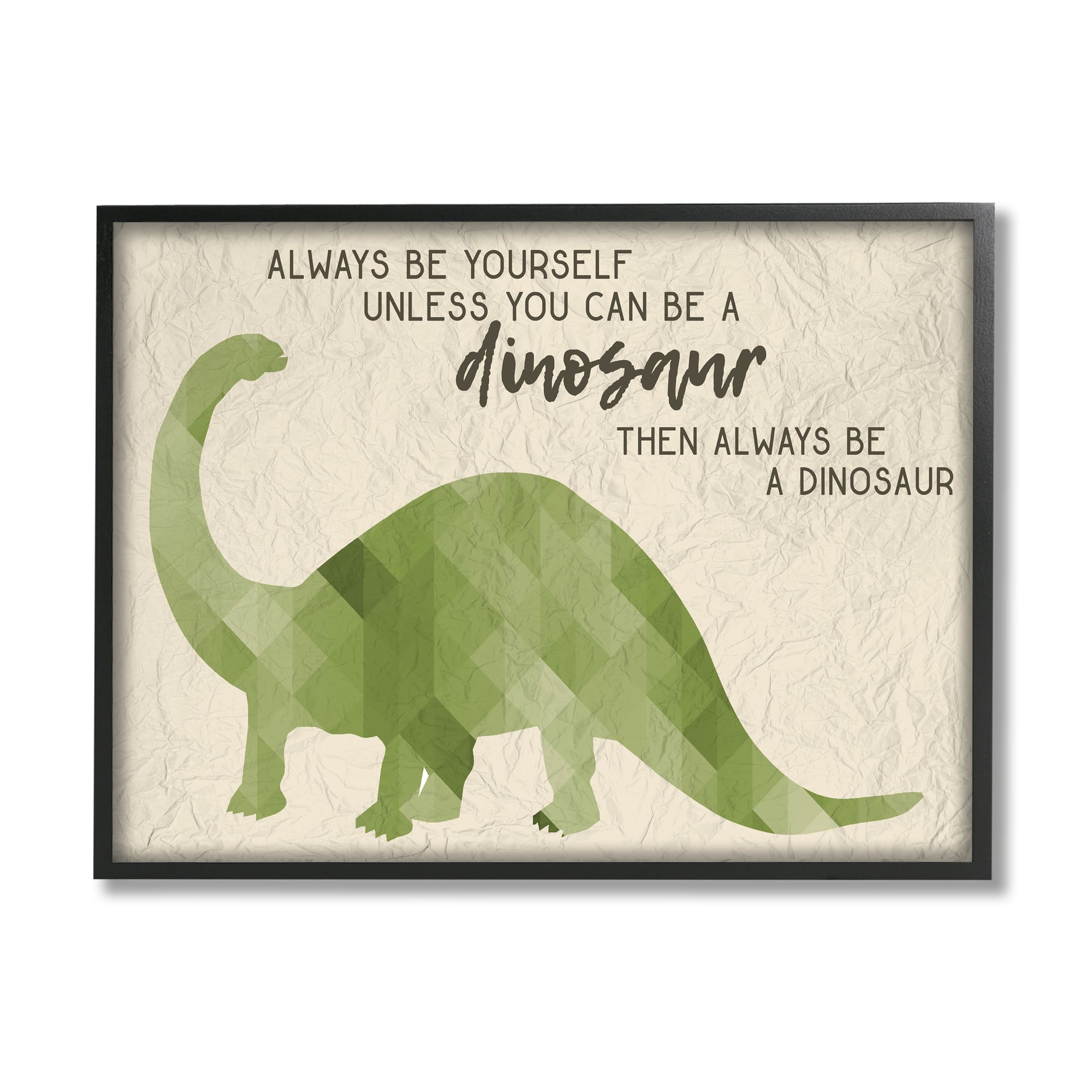 Stupell Industries Always Be A Dinosaur Brachiosaurus Wall Art Michaels