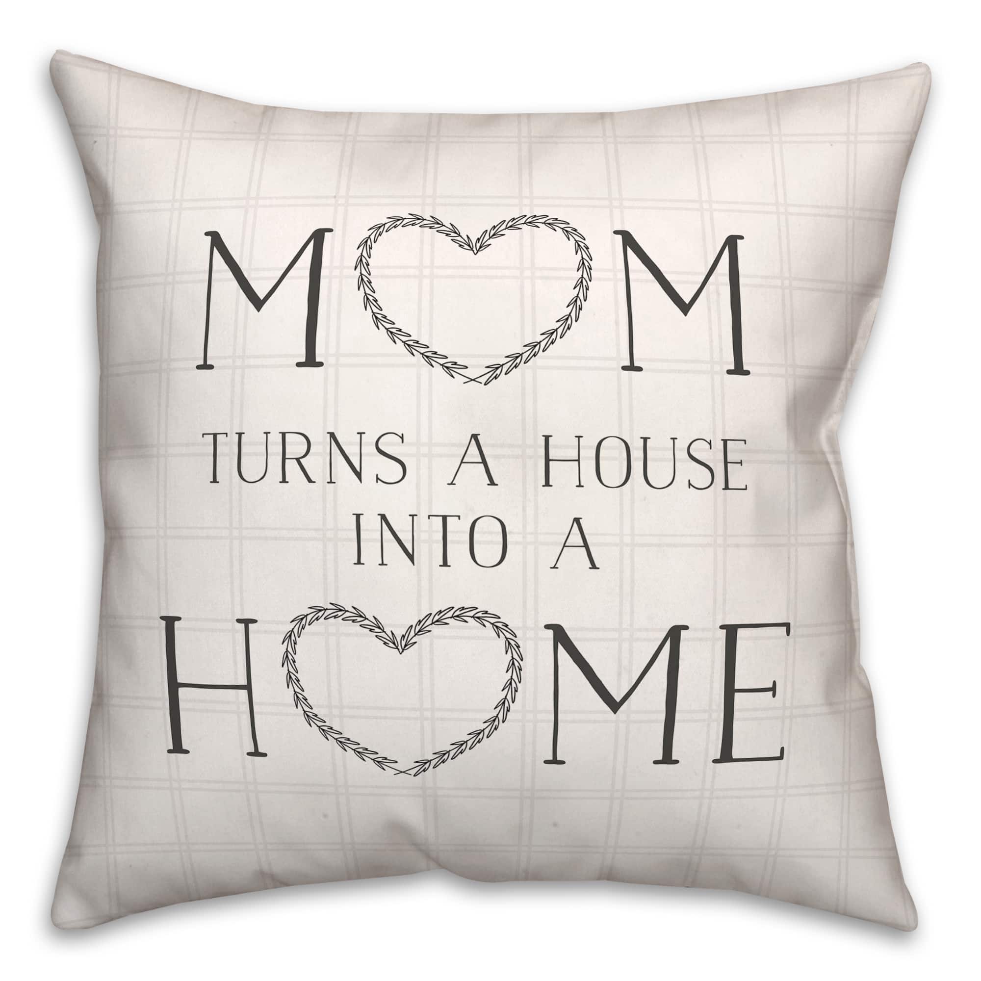 Mom Turns A House Into A Home Throw Pillow