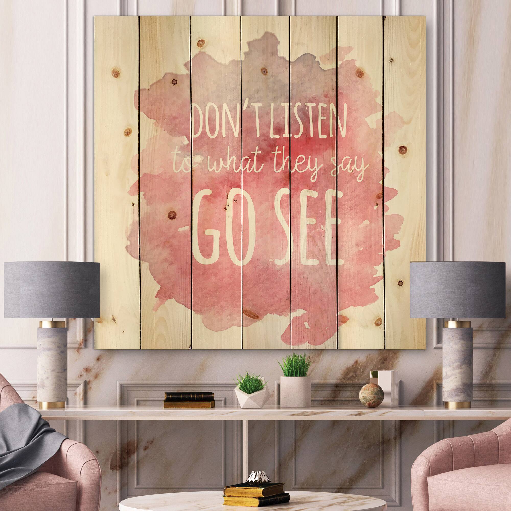 Designart - Don&#x27;t Listen To What They Say Go See - Traditional Print on Natural Pine Wood