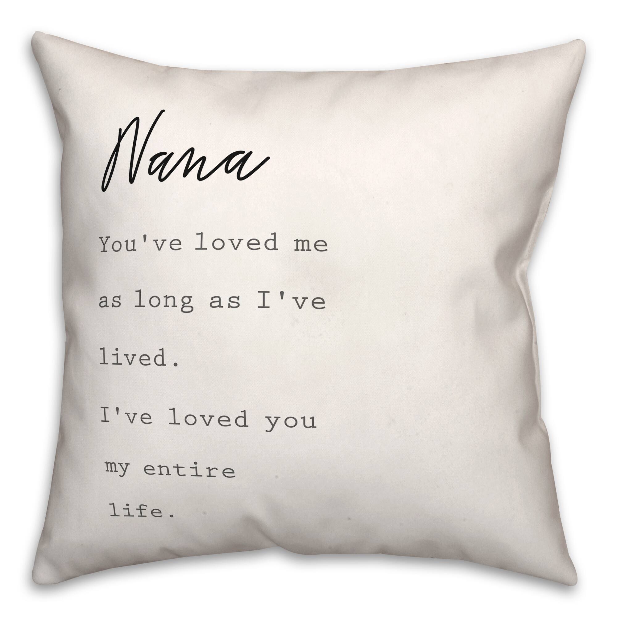 Nana I've Loved You My Entire Life Throw Pillow