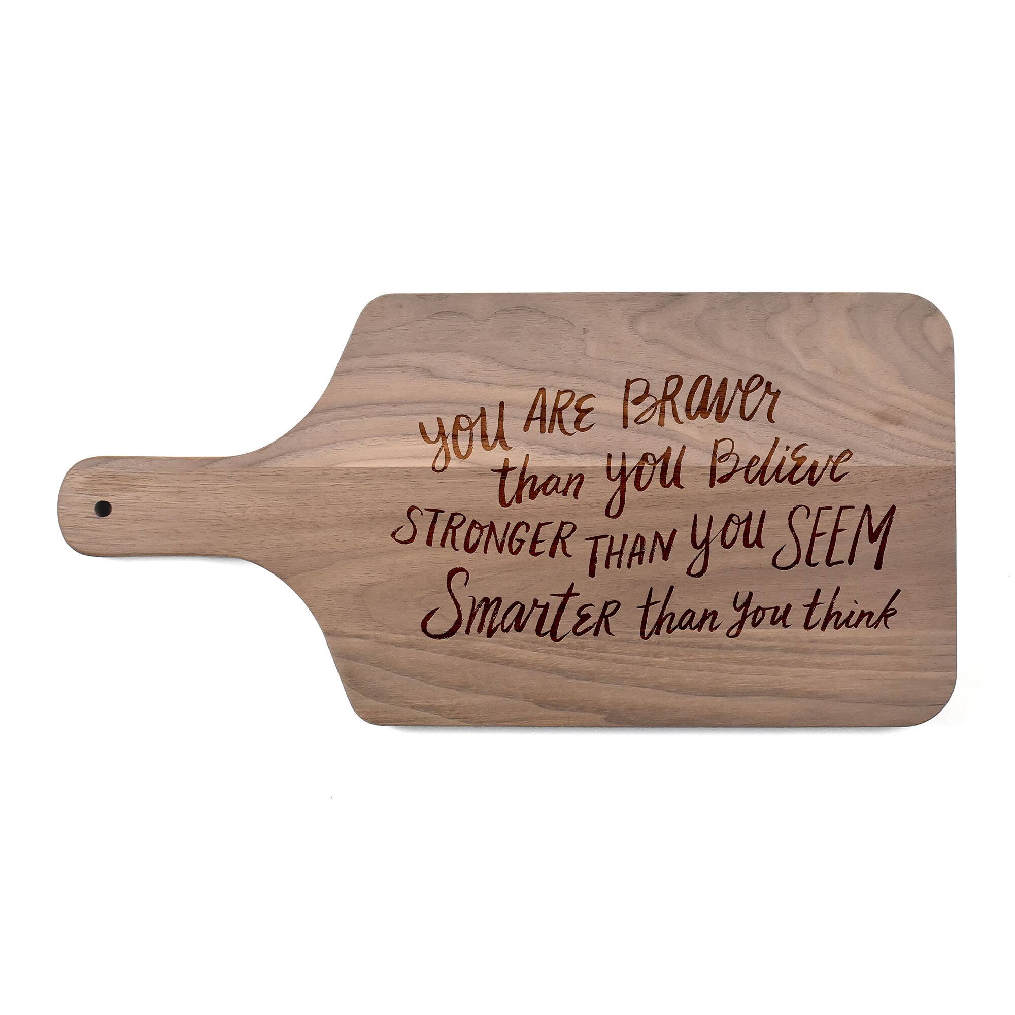 17" Braver Than You Believe Walnut Paddle Cutting Board