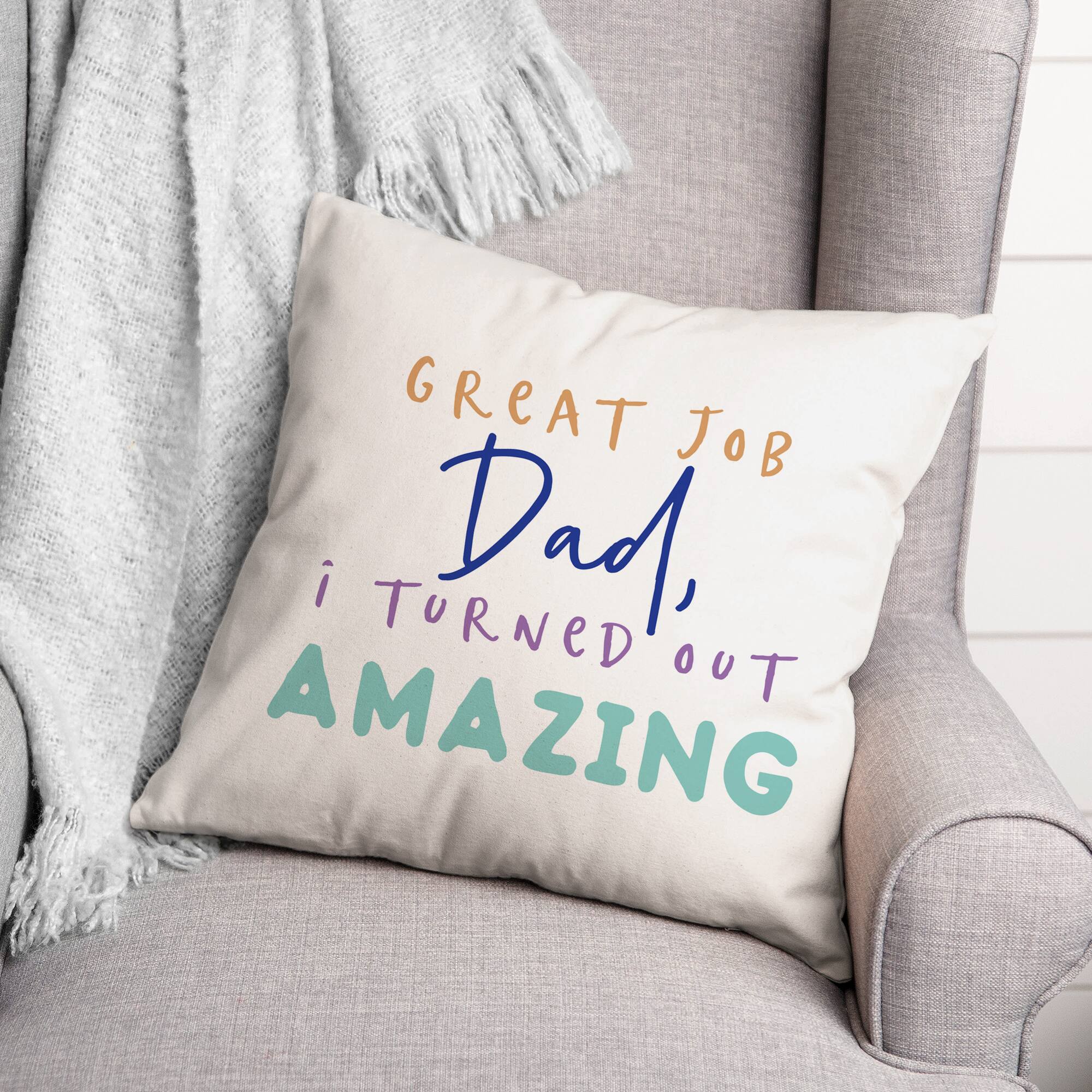 Great Job Dad I Turned Out Amazing Indoor/Outdoor Pillow