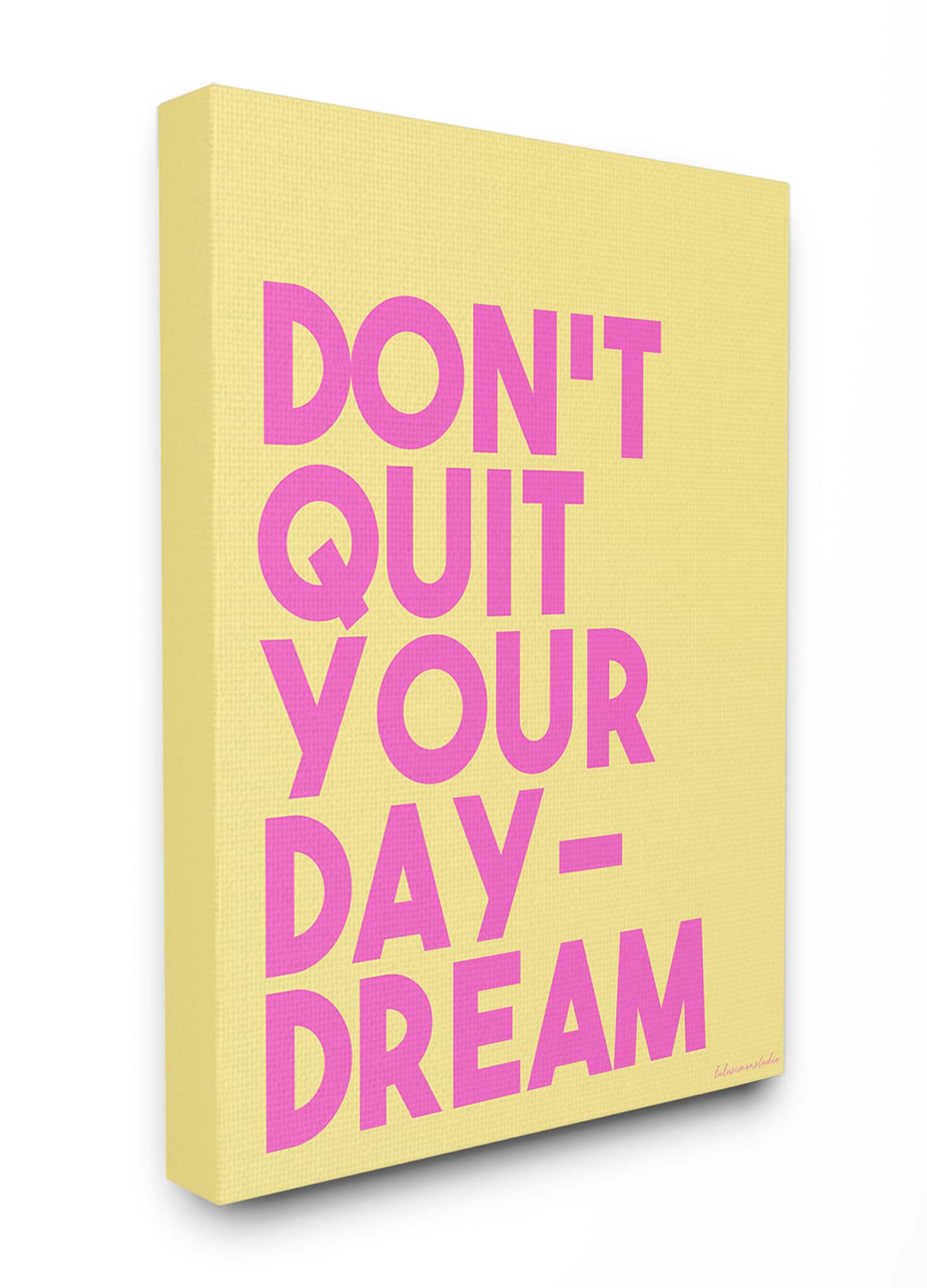 Stupell Industries Pink &#x26; Yellow Don&#x27;t Quit Your Daydream Wall Accent