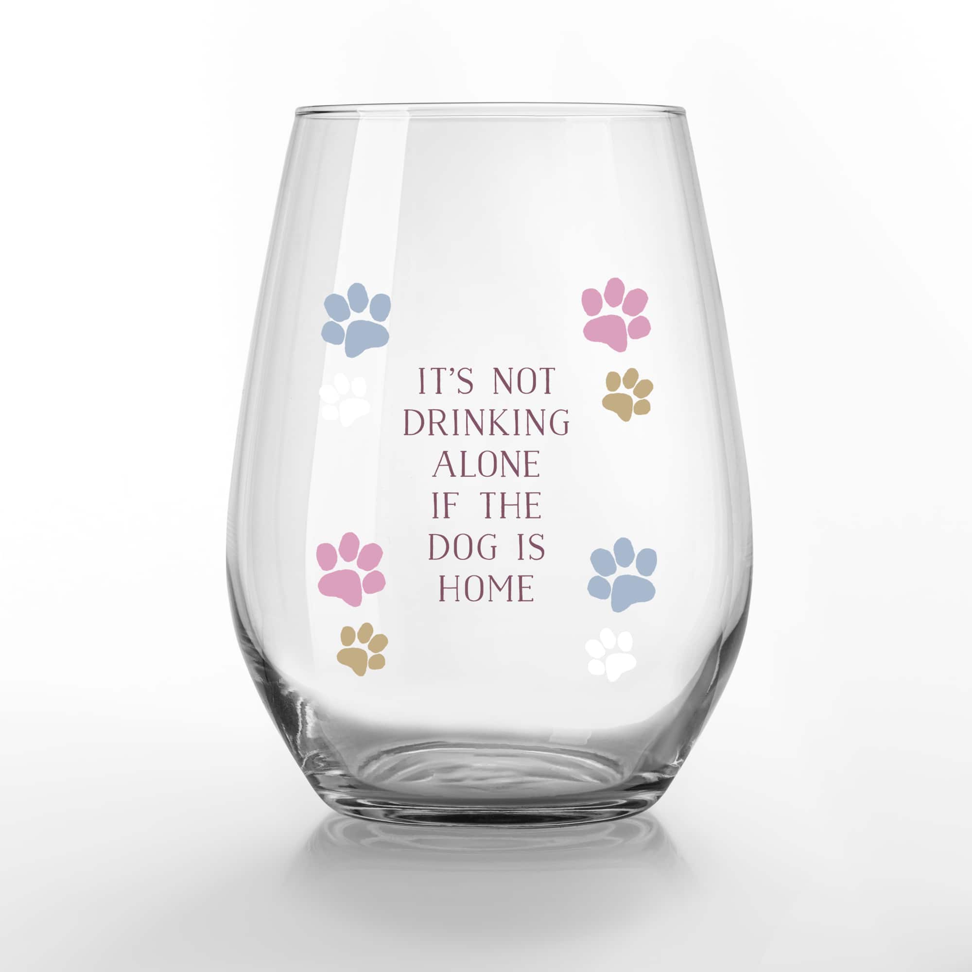 15oz. It's Not Drinking Alone if the Dog is Home Printed Stemless Wine Glass