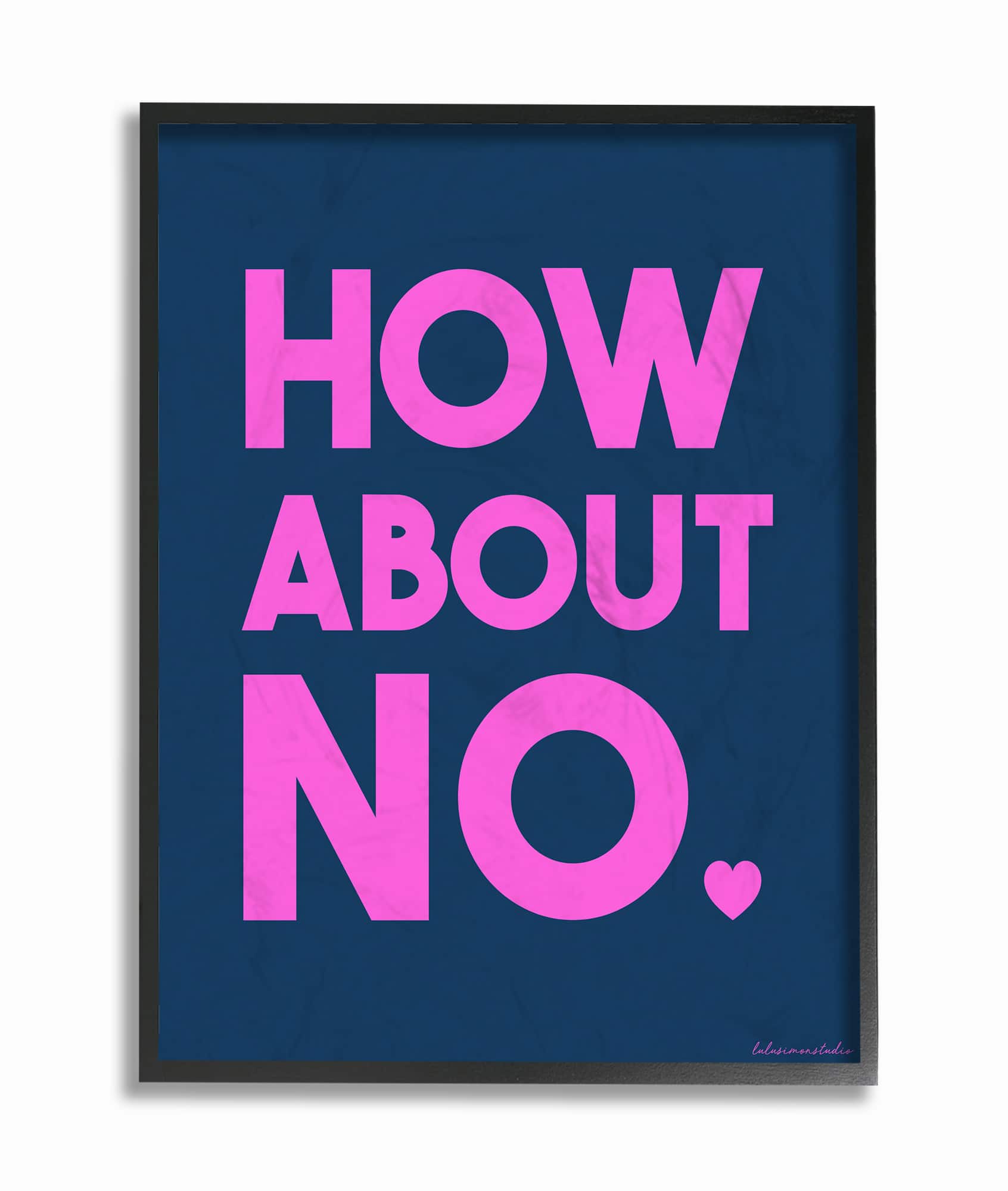 Stupell Industries Pink & Navy Blue How About No Wall Accent with Black Frame