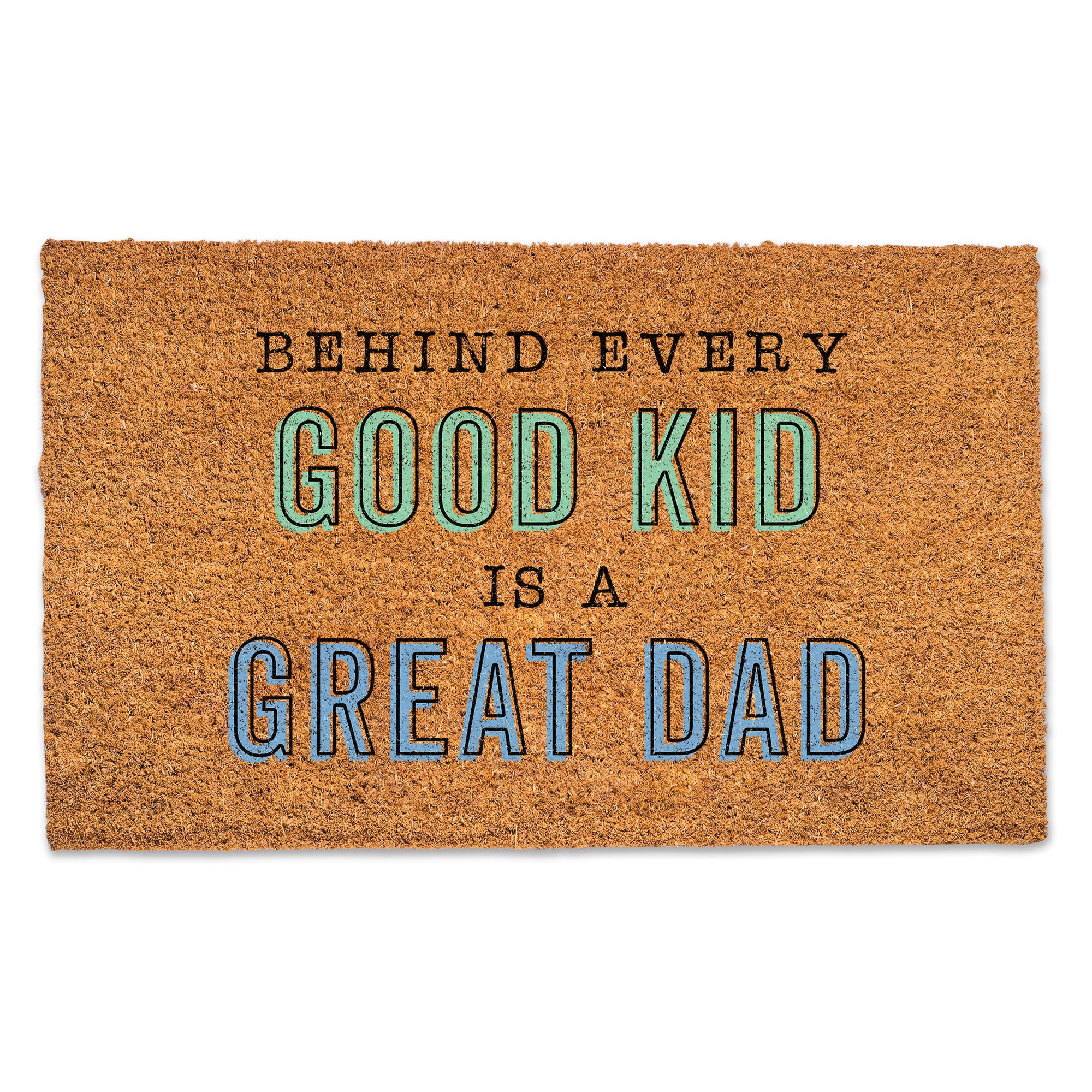 Behind a Good Kid Is a Great Dad Doormat
