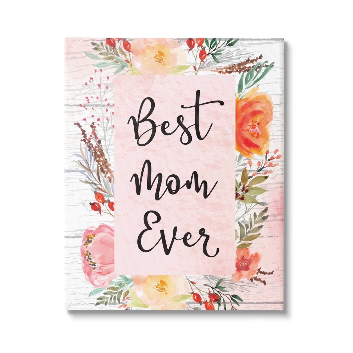 Stupell Industries Best Mom Ever Floral Family Canvas Wall Art