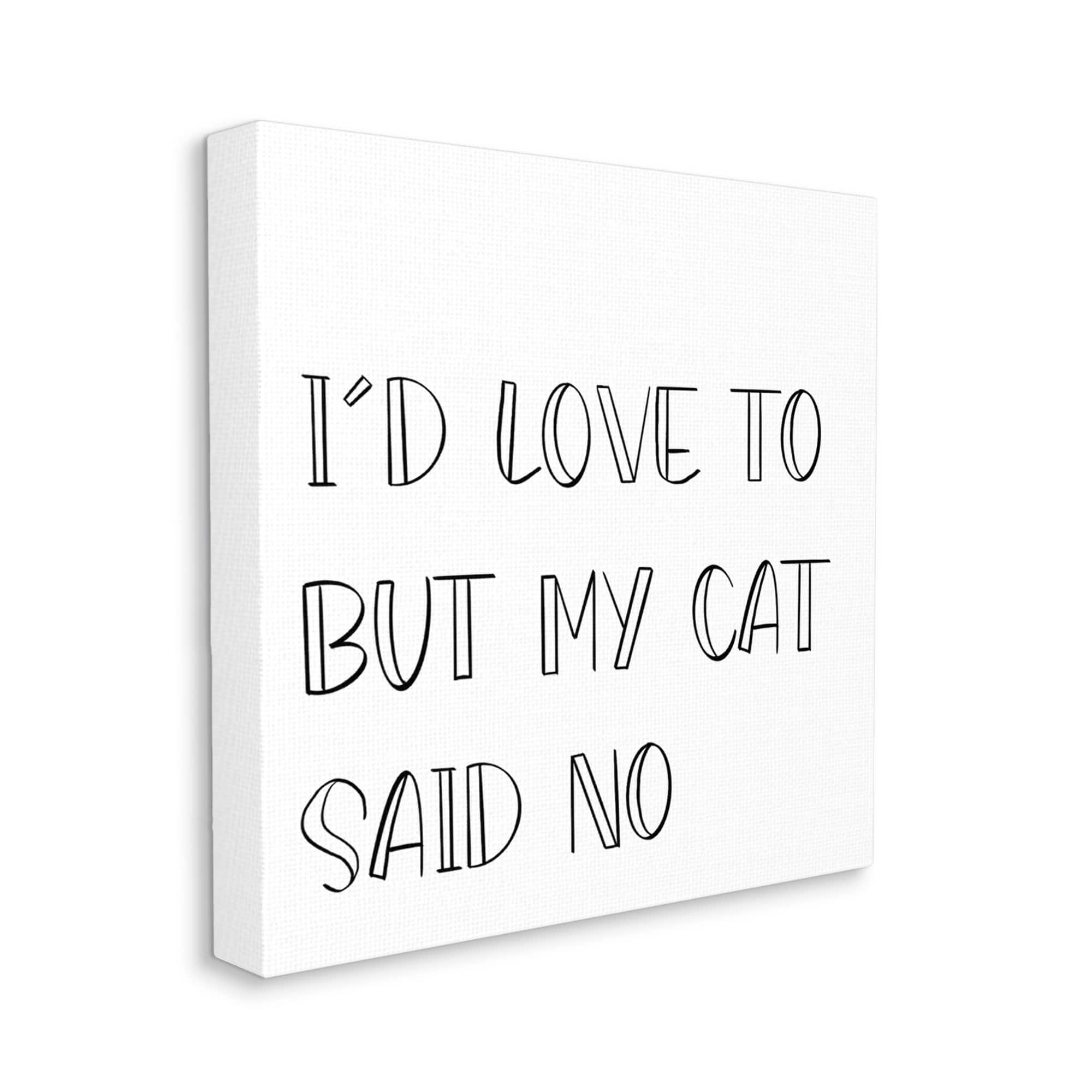 Stupell Industries But My Cat Said No Phrase Pet Humor Canvas Wall Art