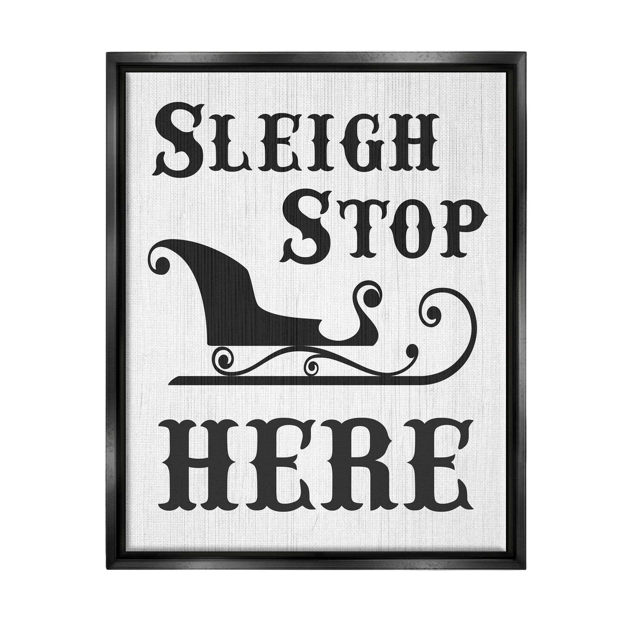 Stupell Industries Sleigh Stop Here Holiday Sled Framed Floater Canvas Wall Art