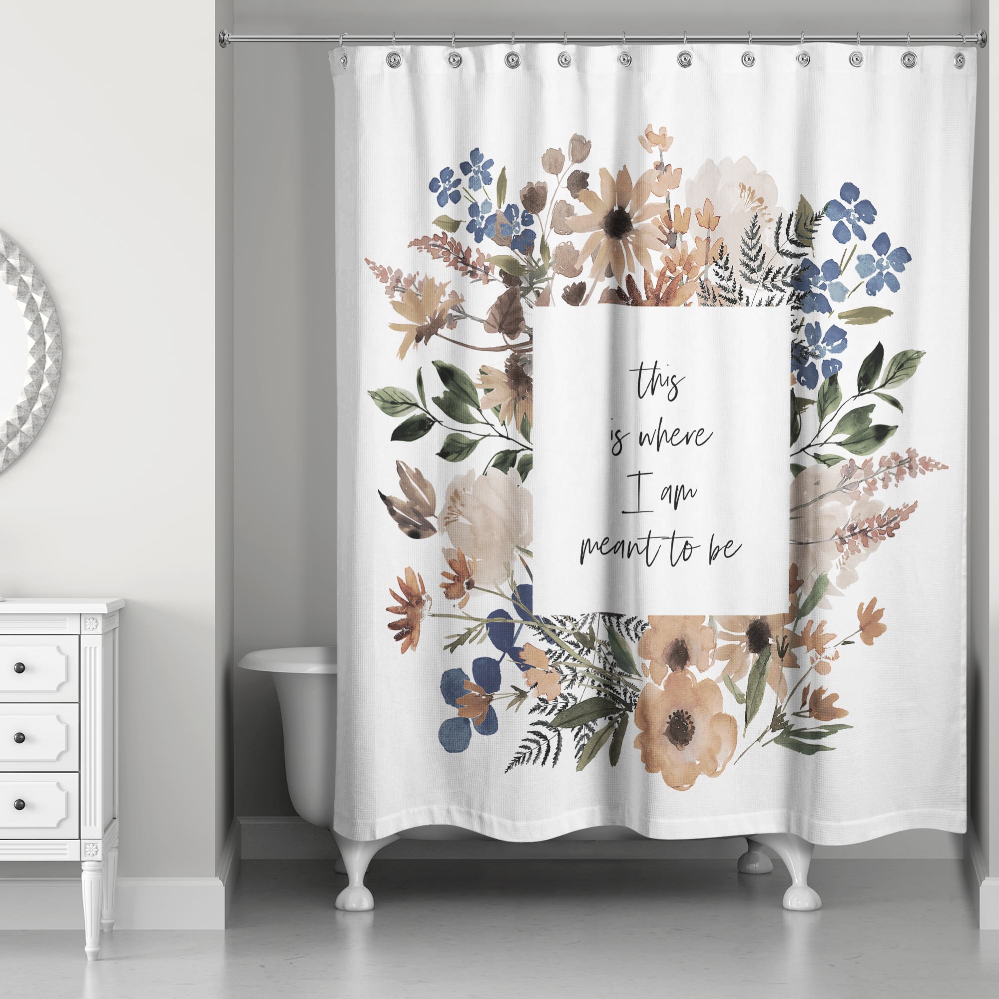 Where I'm Meant to Be Shower Curtain