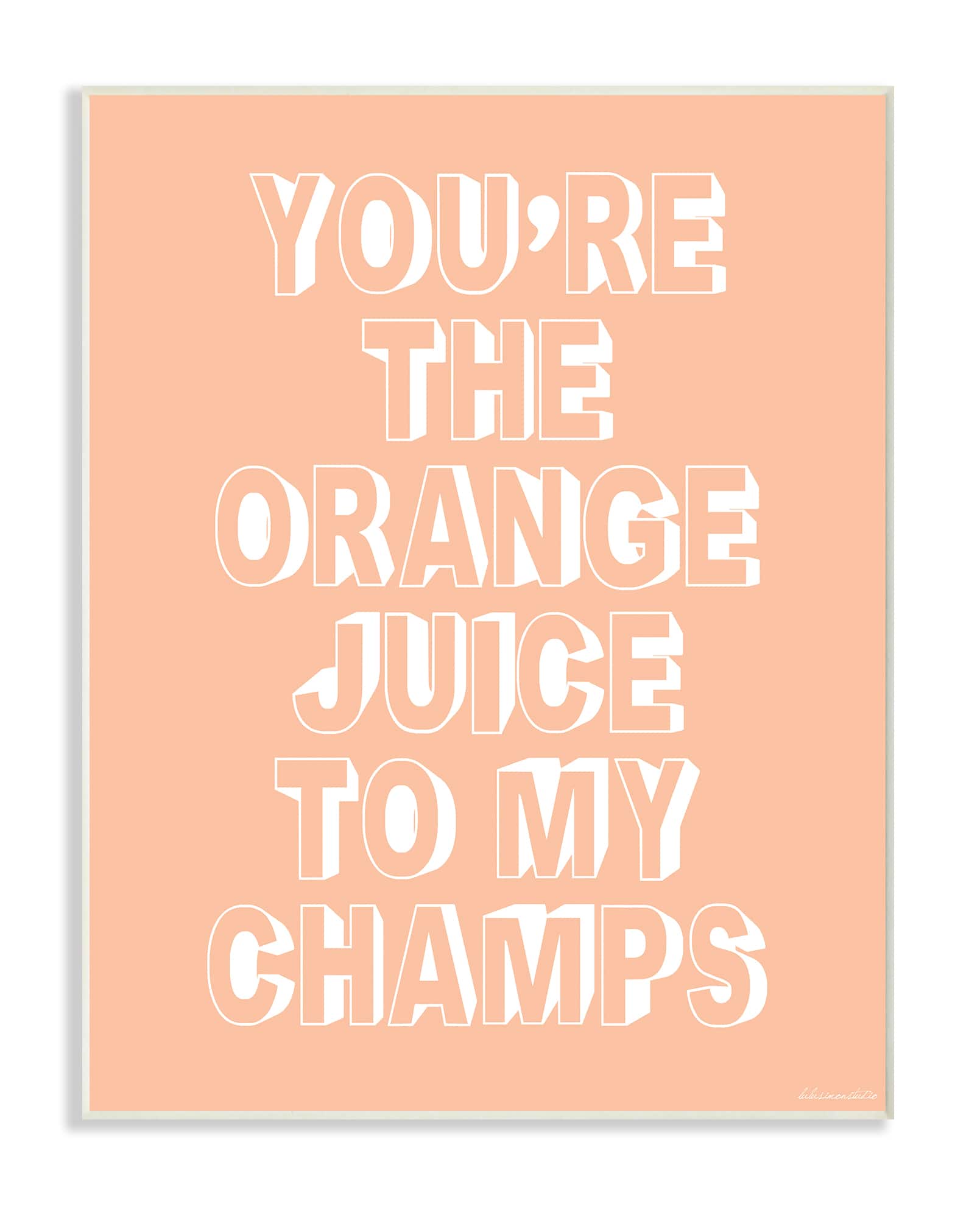 Stupell Industries You're The OJ To My Champs Wood Wall Plaque