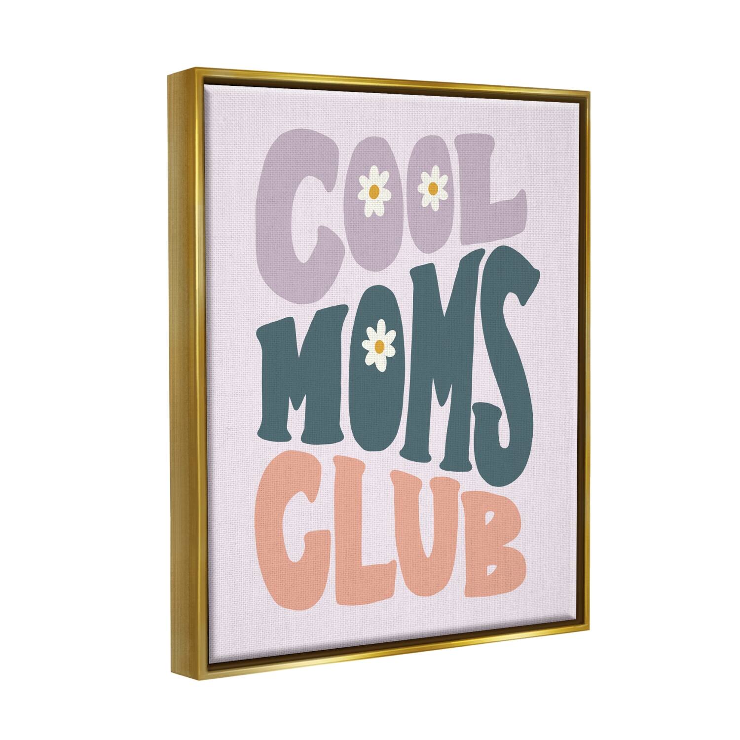 Stupell Industries Cool Moms Club Floral Phrase Floater Framed Art