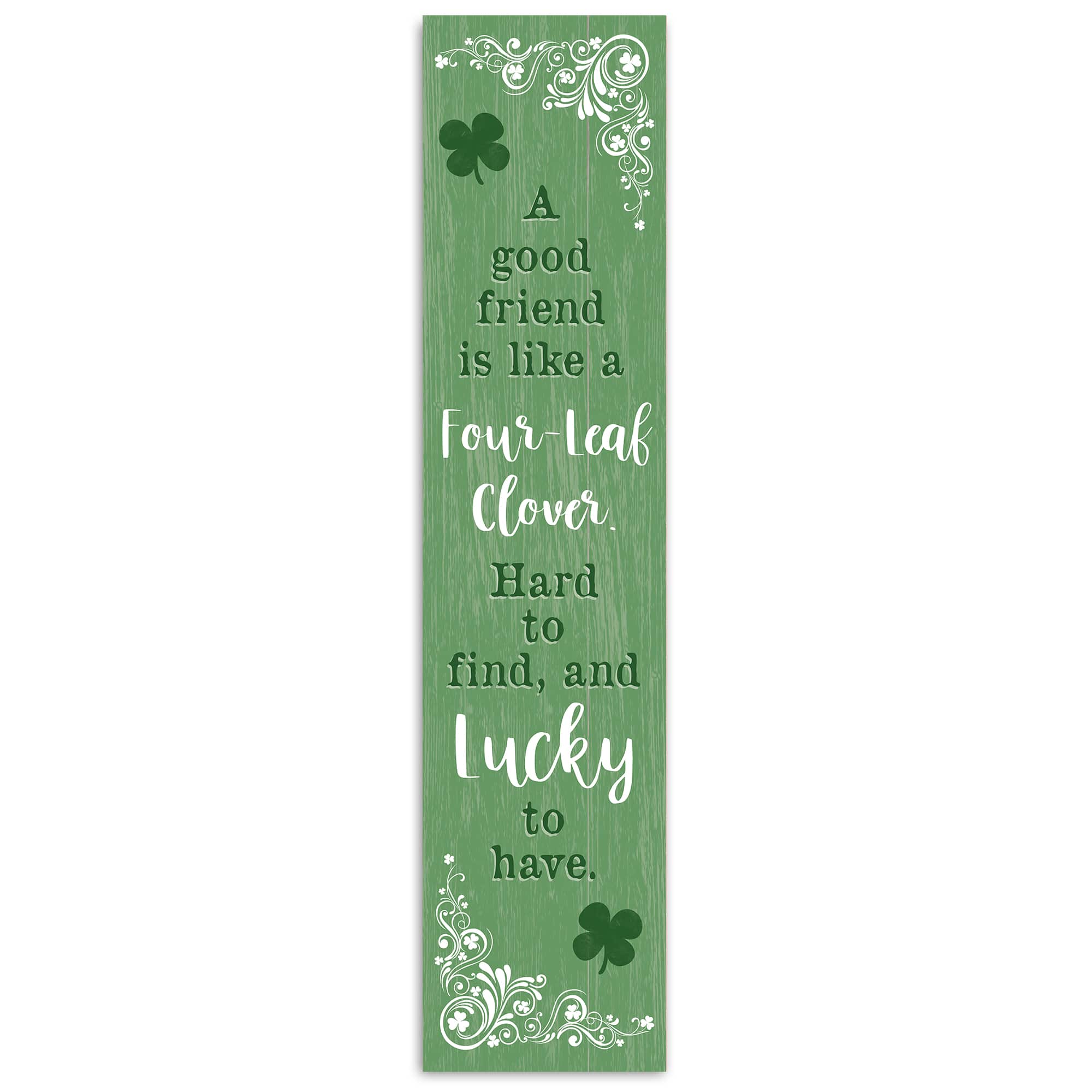 47" A Good Friend Is Lucky Green Porch Leaner