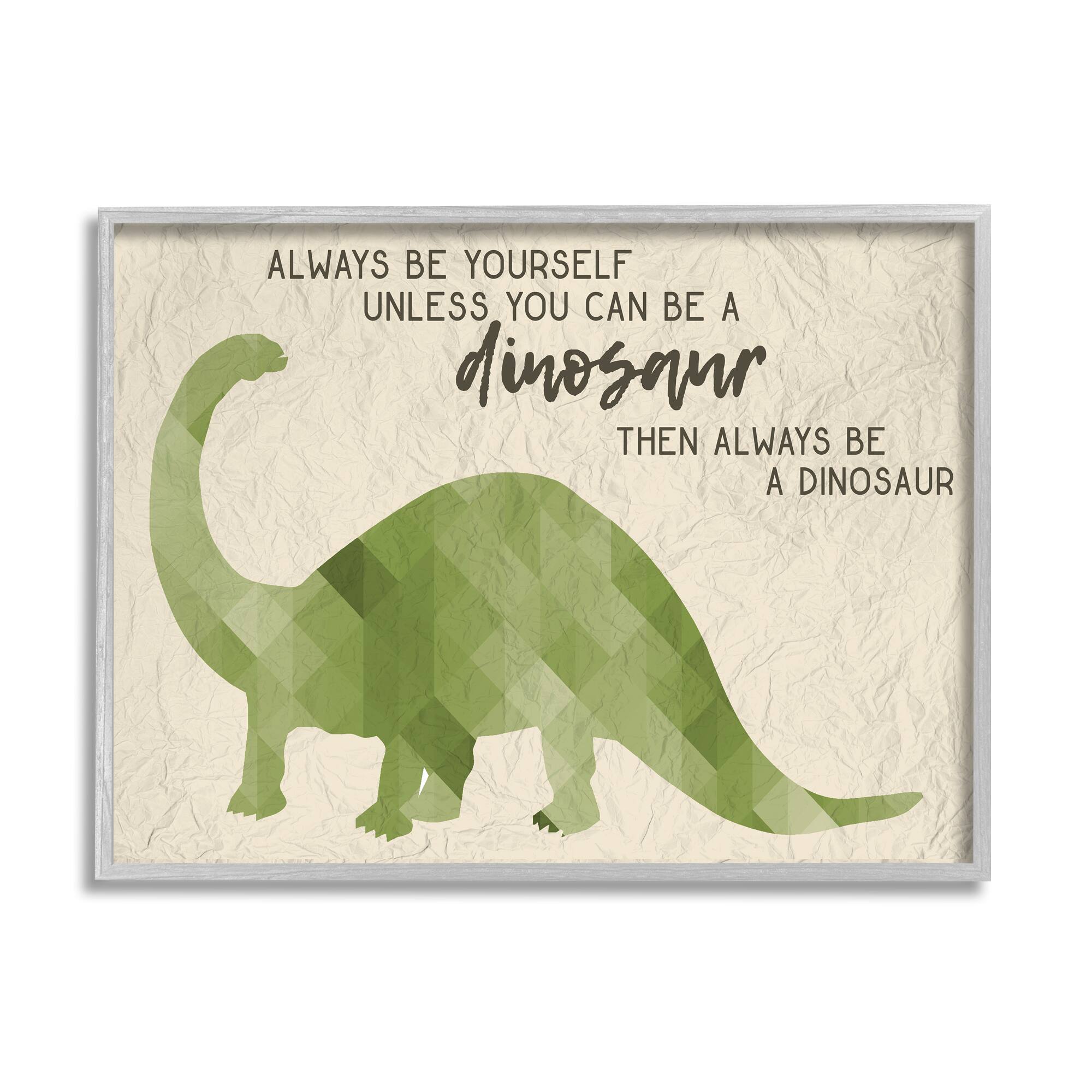 Stupell Industries Always Be A Dinosaur Brachiosaurus Wall Art