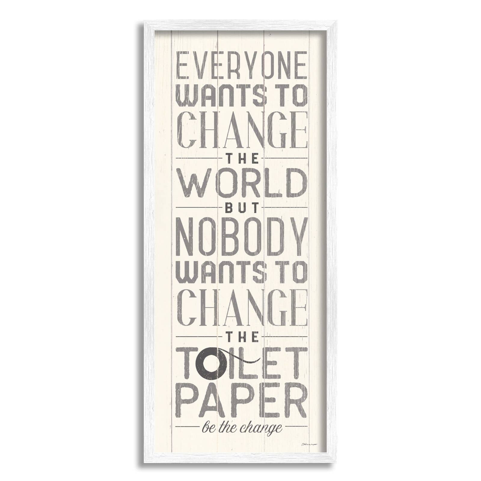 Stupell Industries Everyone Wants To Change The World White Planked Look Typography Framed Wall Art
