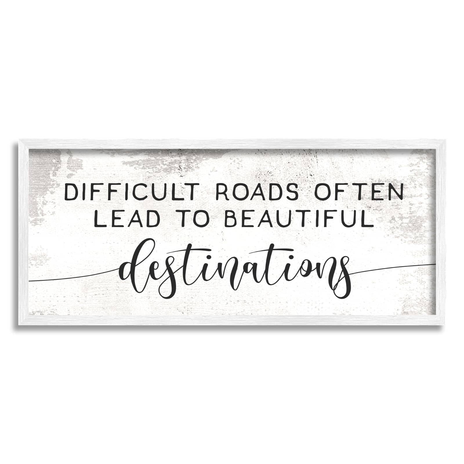 Stupell Industries Distressed Difficult Roads to Beautiful Destinations Motivational Quote Framed Wall Art