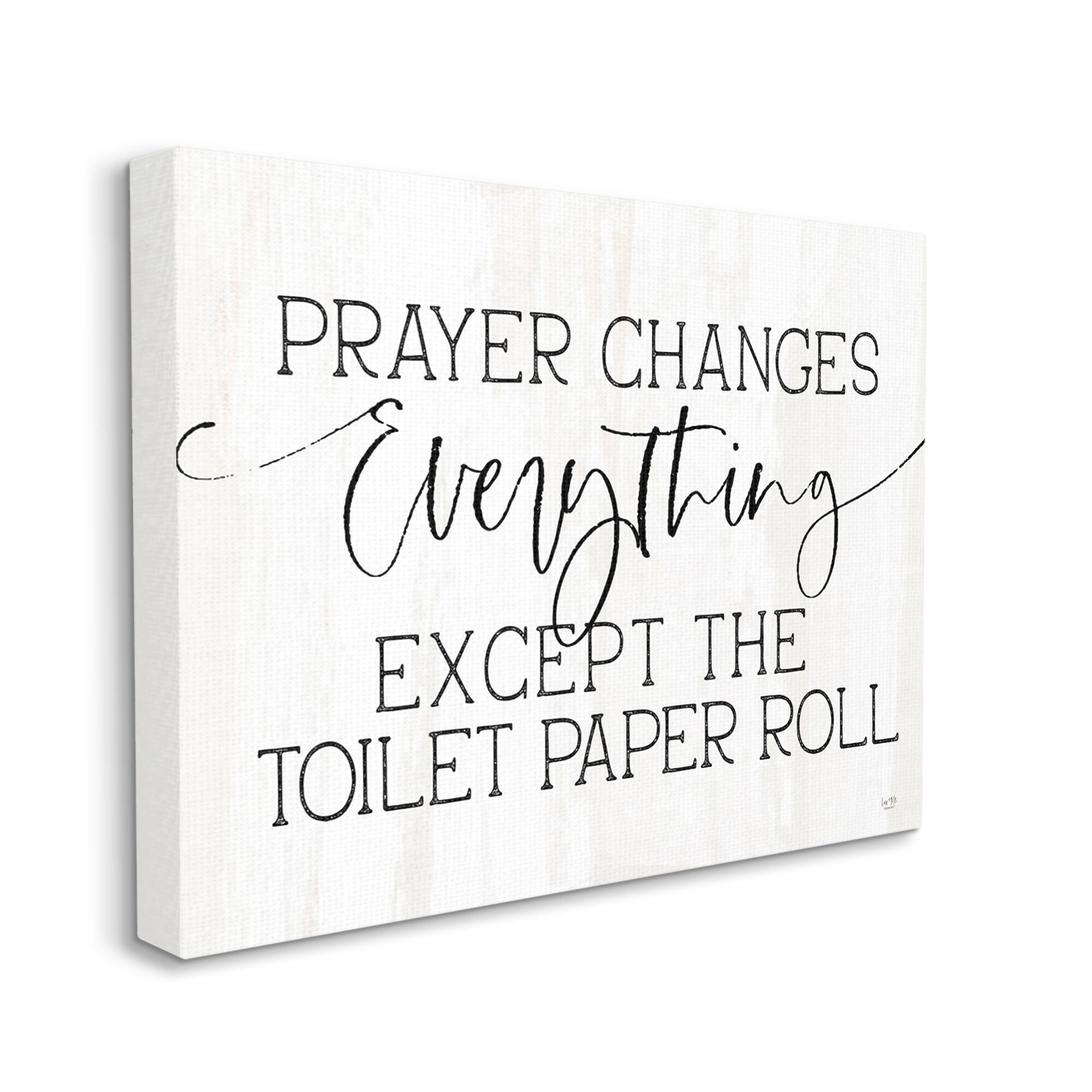 Stupell Industries Prayer Changes Everything Funny Bathroom Quote Canvas Wall Art