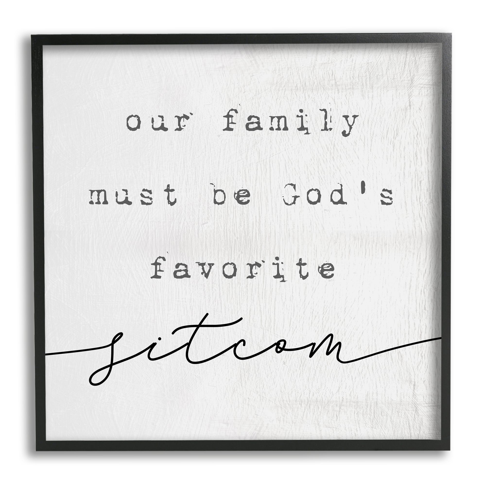 Stupell Industries God's Favorite Sitcom Phrase Family Motivational Humor Framed Wall Art