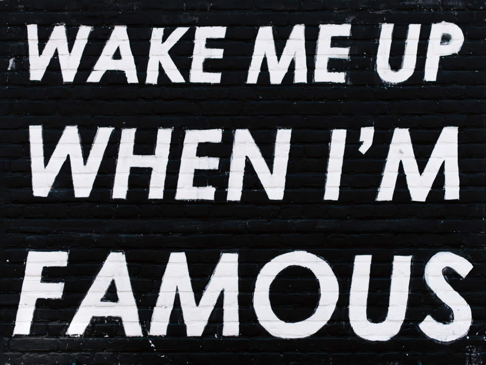 Wake Me When Famous