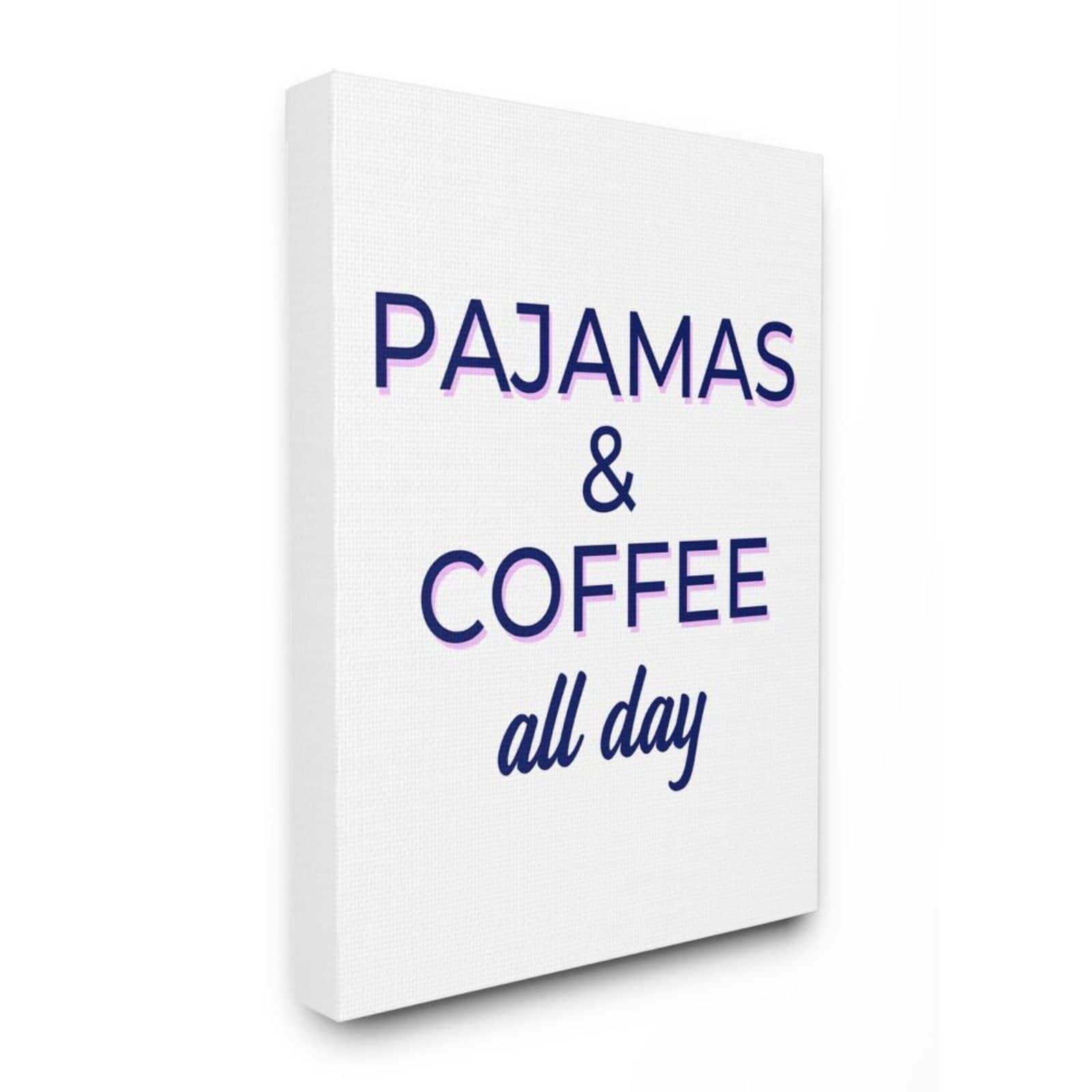 Stupell Industries Pajamas & Coffee All Day Wall Art