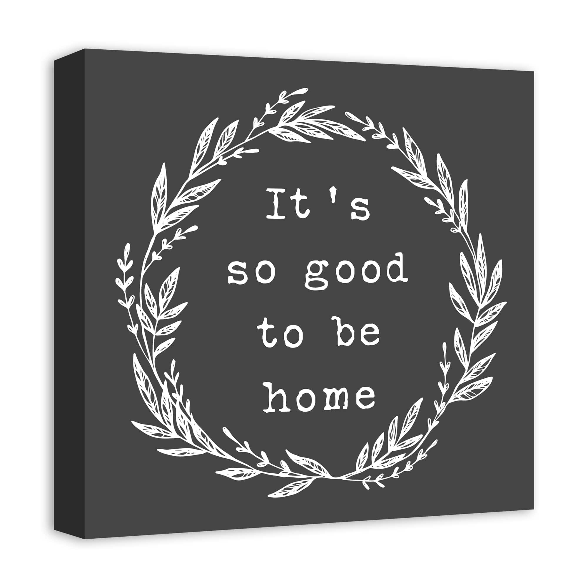 It's So Good to Be Home Canvas Art