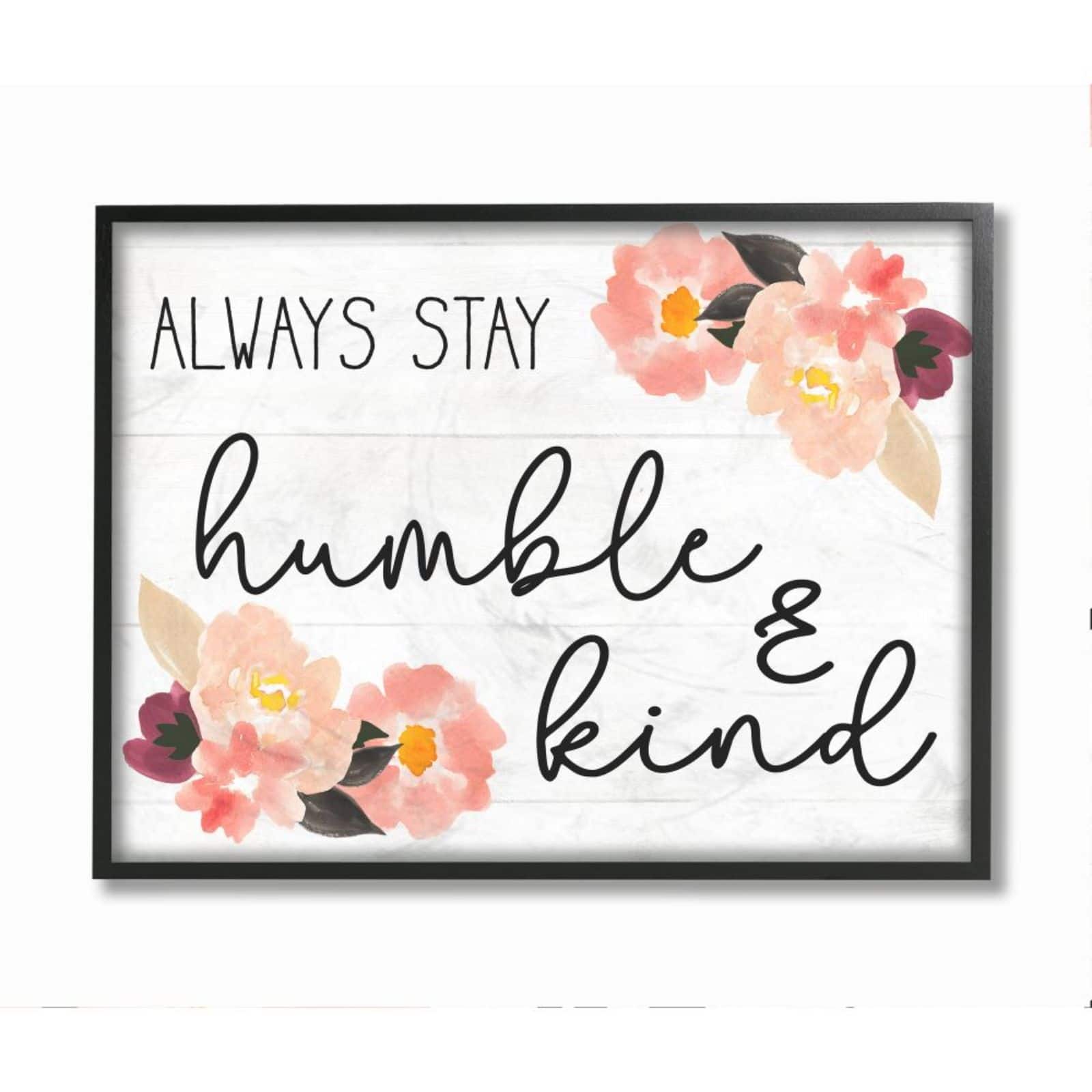 Stupell Industries Always Stay Humble & Kind Quote with Flowers Black Framed Wall Art