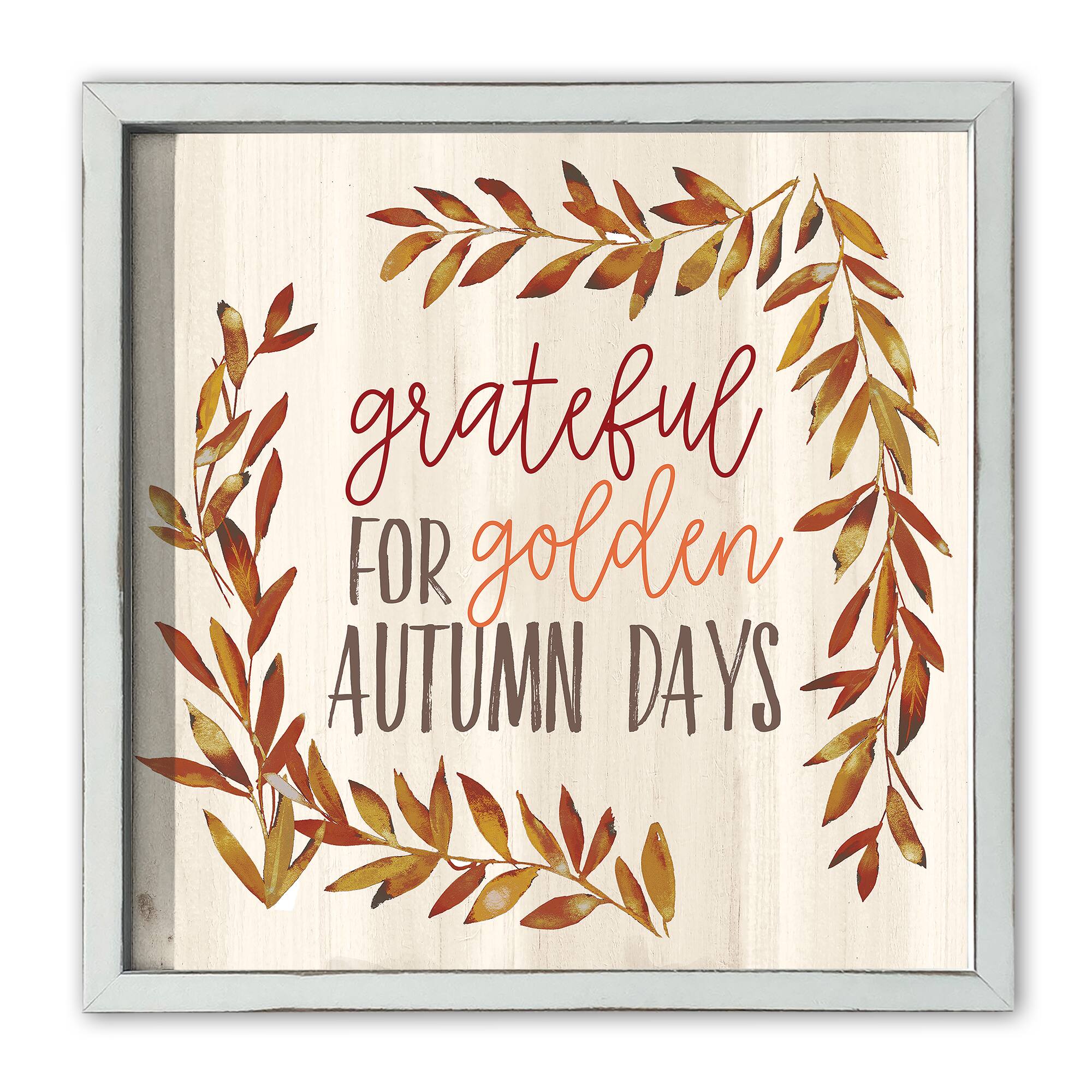 Grateful for Golden Autumn Days 16" x 16" White Framed Print