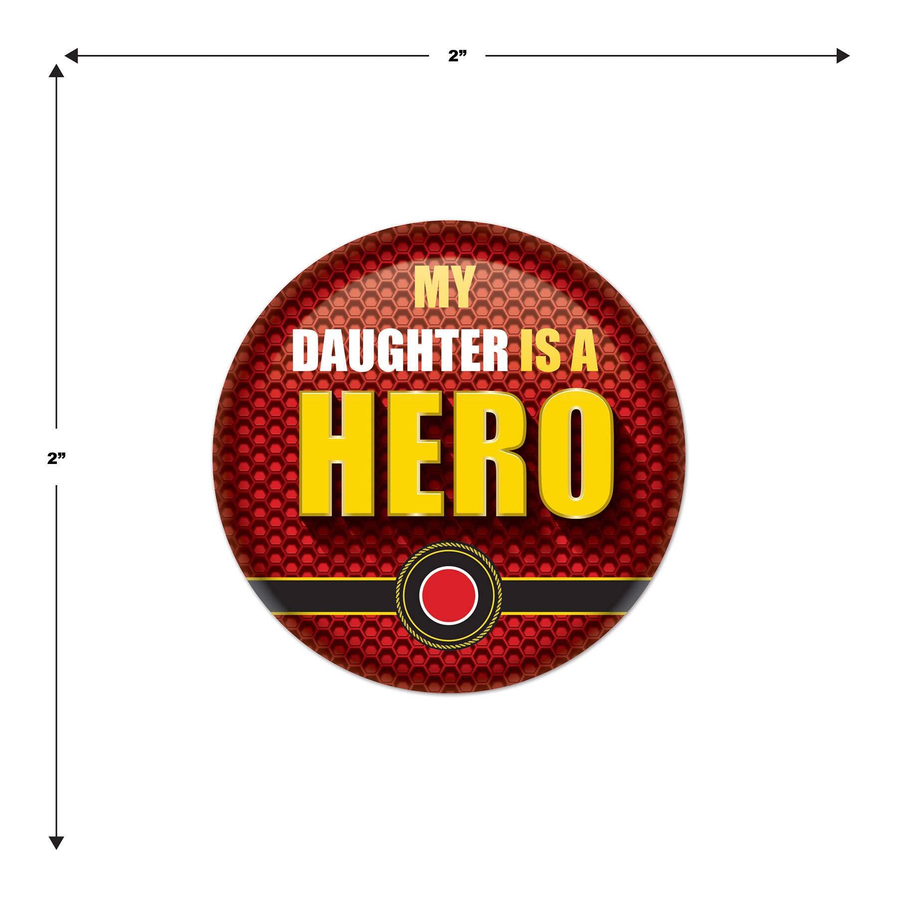 Beistle 2" Red & Yellow My Daughter Is A Hero Buttons, 6ct.