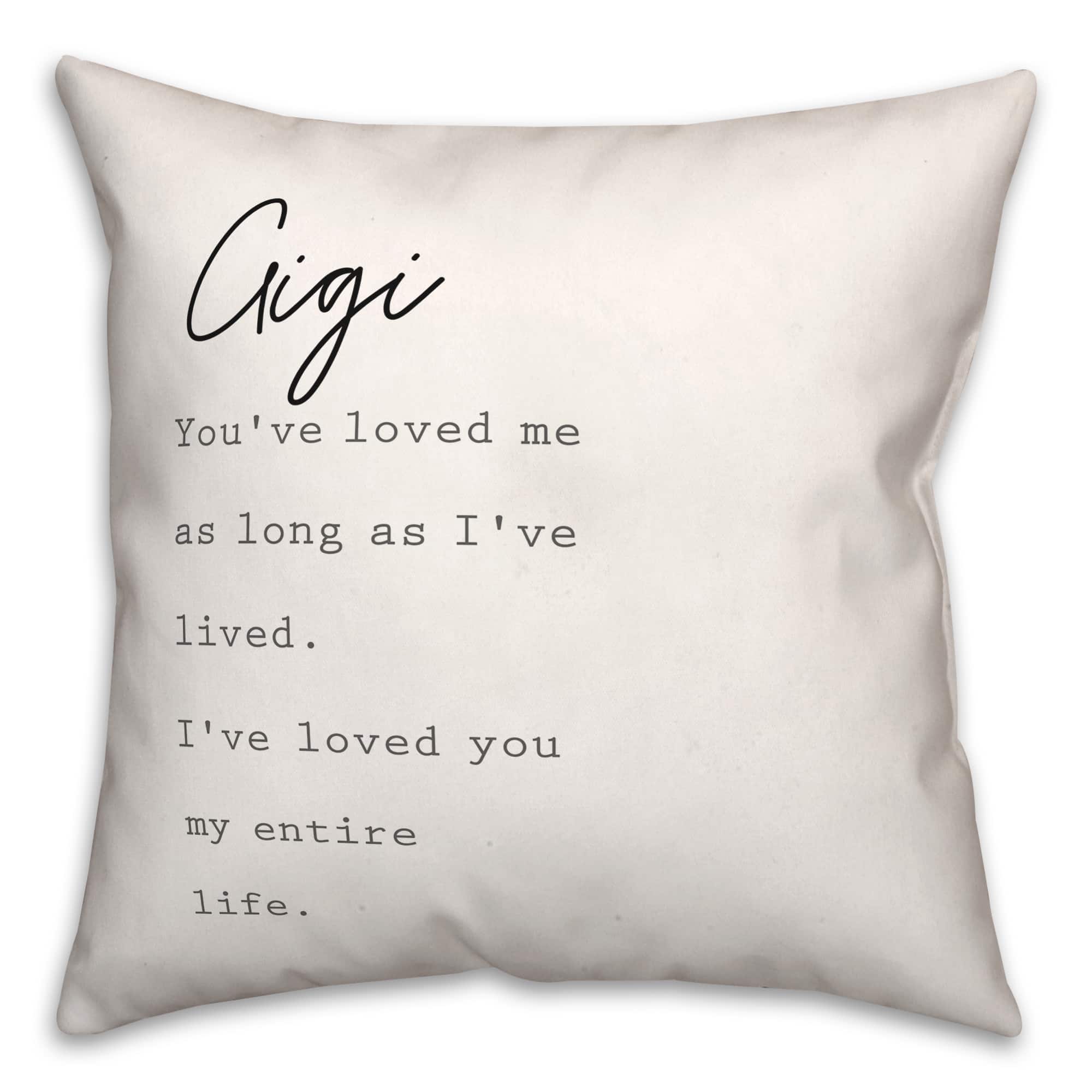 Gigi I've Loved You My Entire Life Throw Pillow