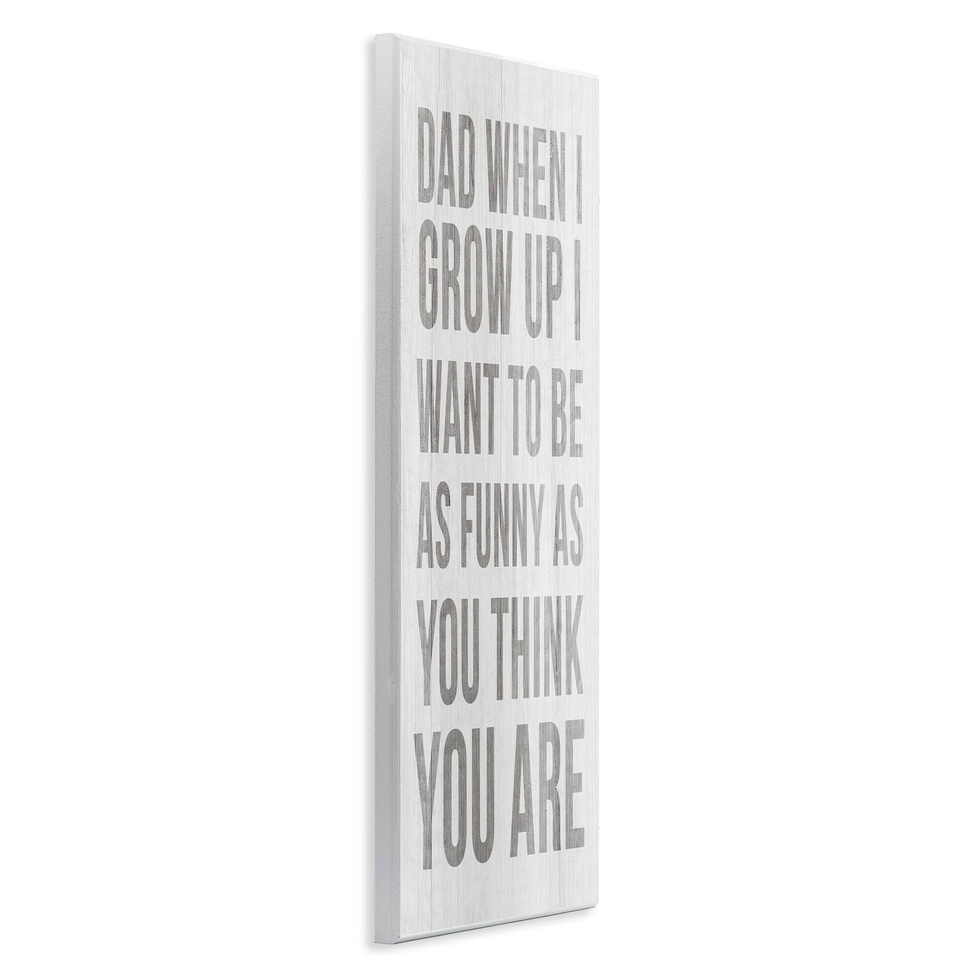 Stupell Industries When I Grow Up Funny Dad Humor Wall Plaque Art