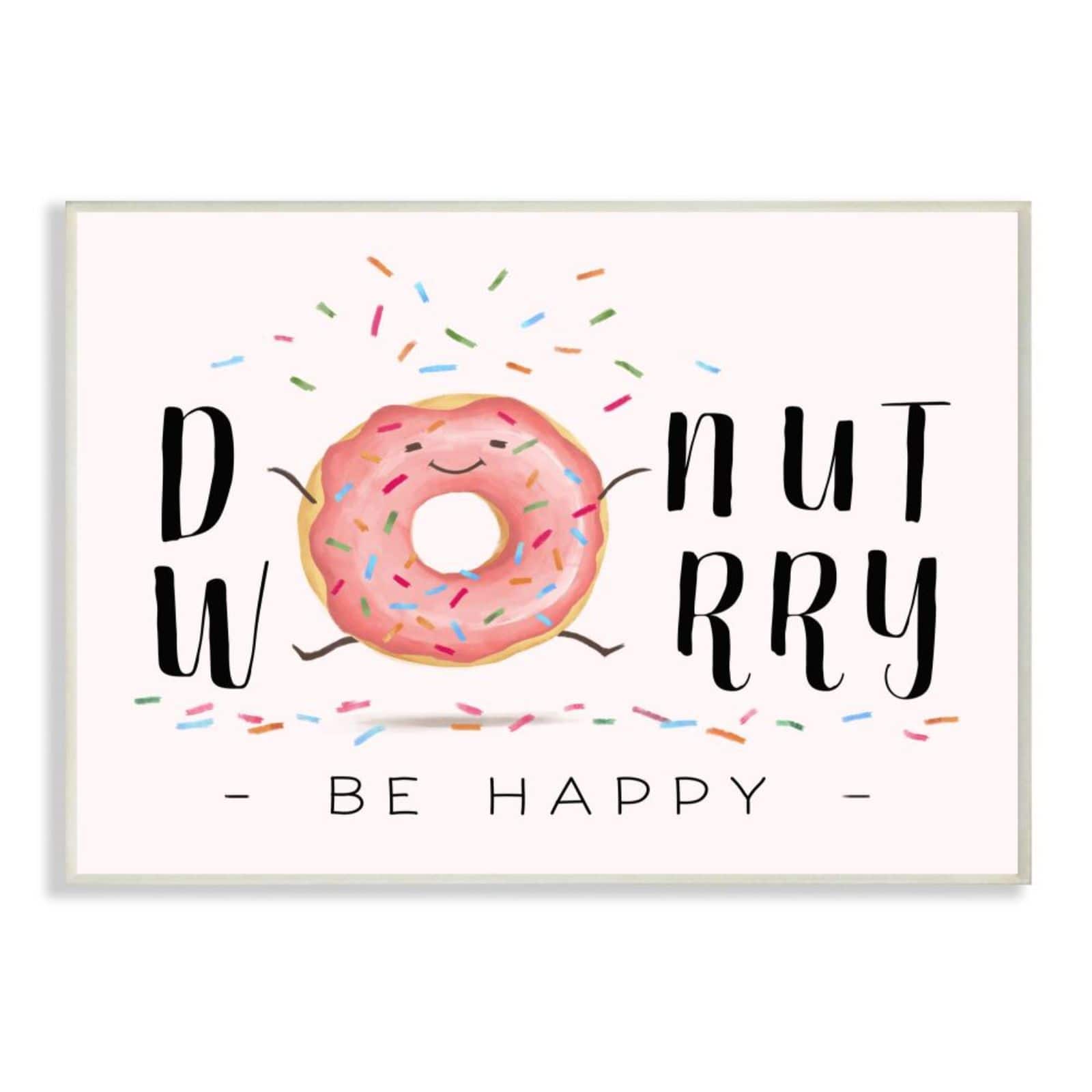 Stupell Industries Donut Worry Be Happy Wooden Wall Plaque