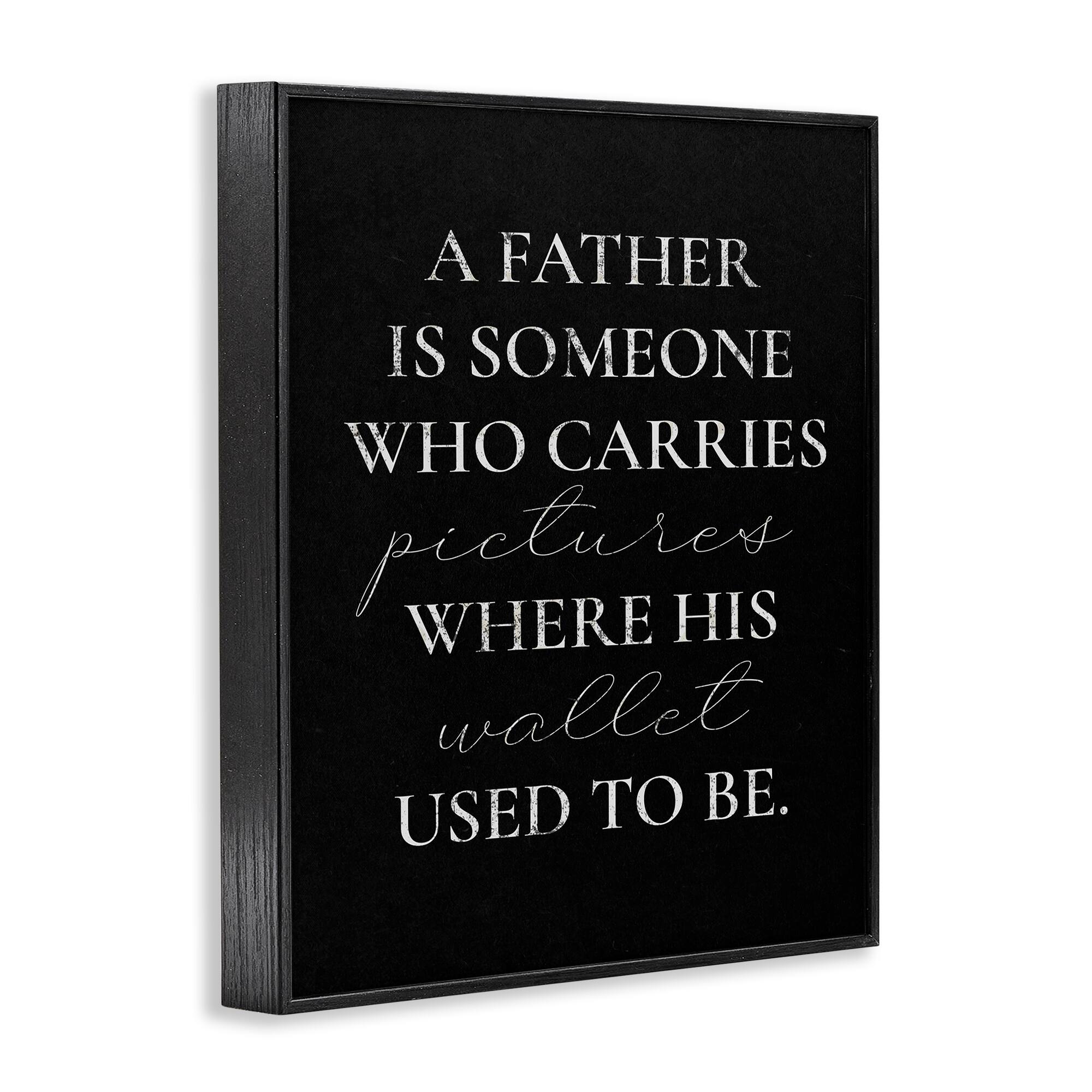 Stupell Industries; Stupell Industries Pictures Where Wallet Used To Be Father Framed Giclee Art; Category:Decor for Dad; Image:4